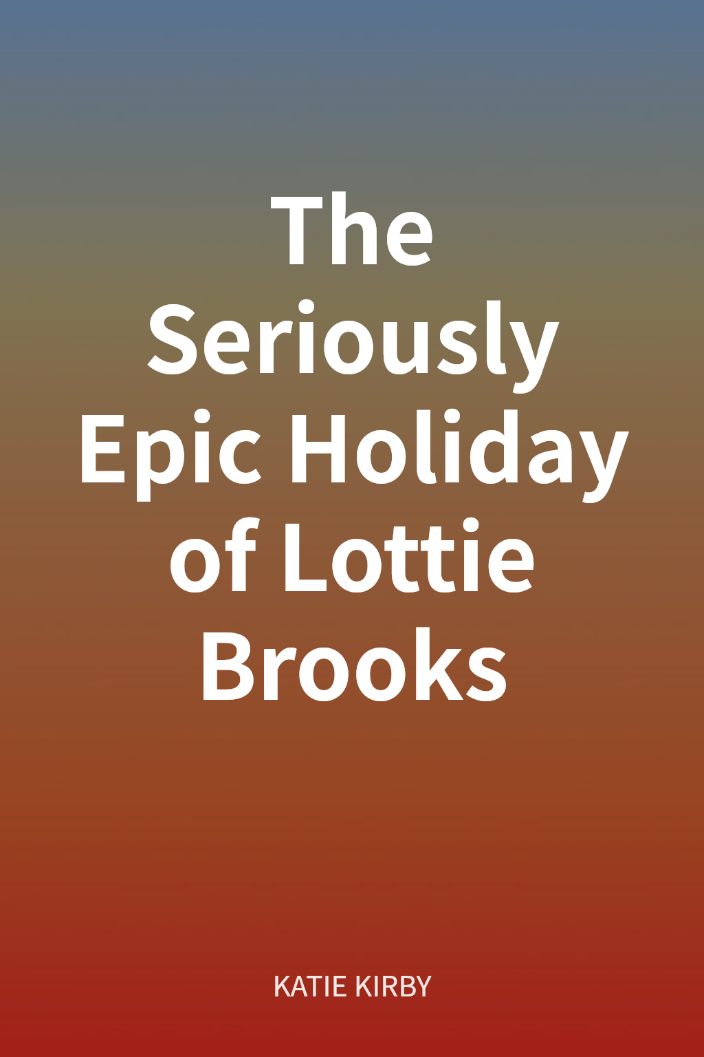 The Seriously Epic Holiday of Lottie Brooks cover