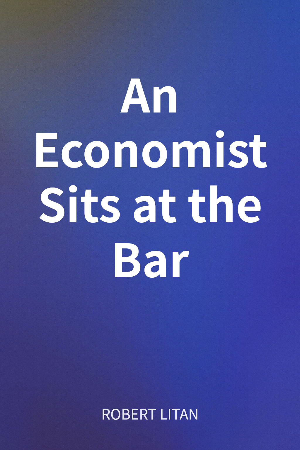 An Economist Sits at the Bar cover