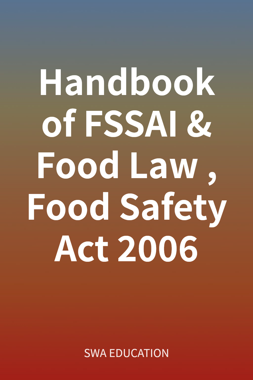 Handbook of FSSAI & Food Law, Food Safety Act 2006 cover