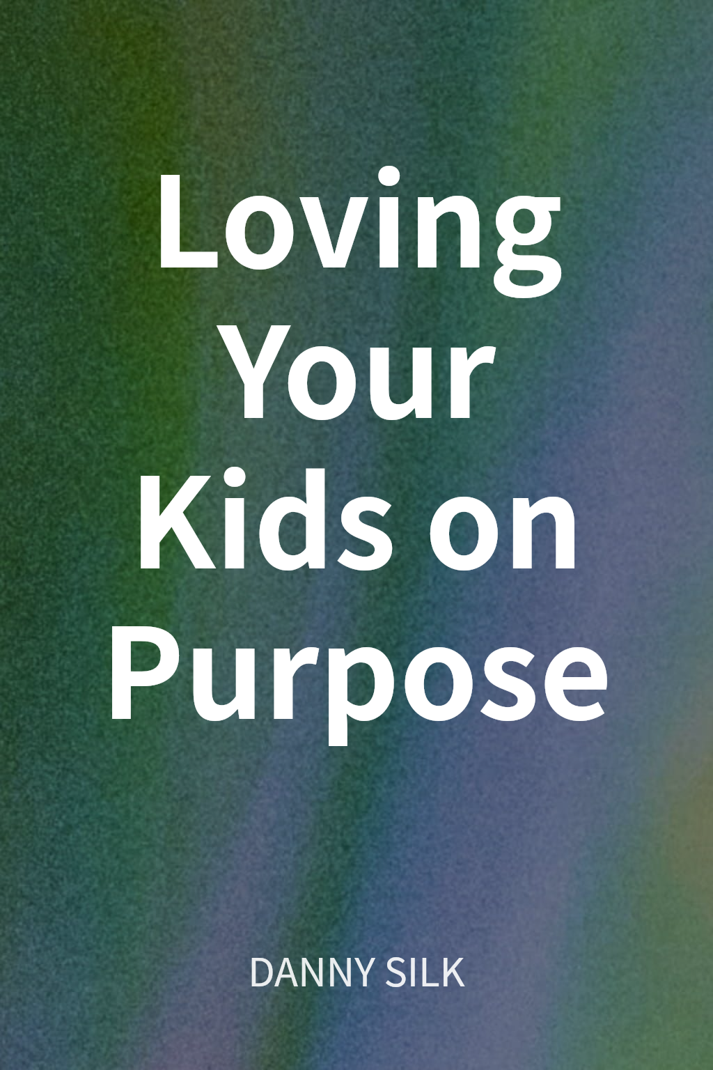 Loving Your Kids on Purpose cover