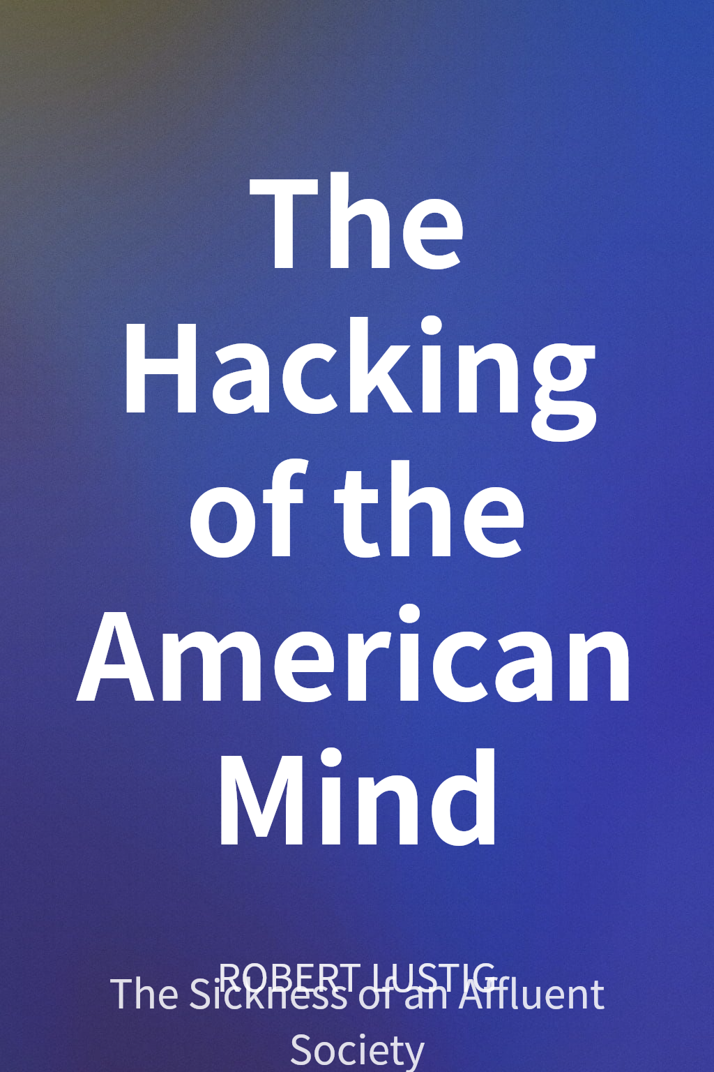 The Hacking of the American Mind cover