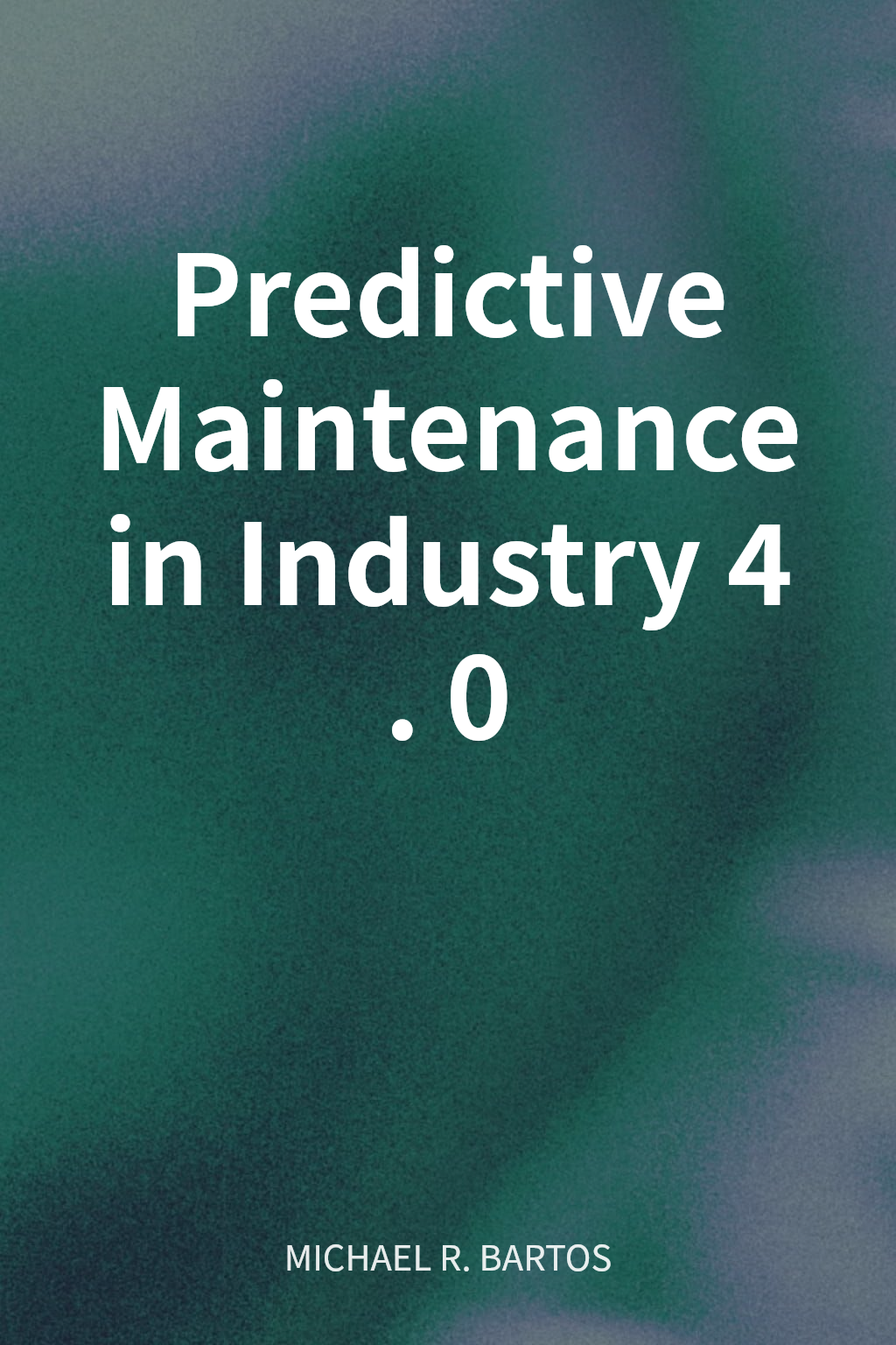 Predictive Maintenance in Industry 4.0 cover