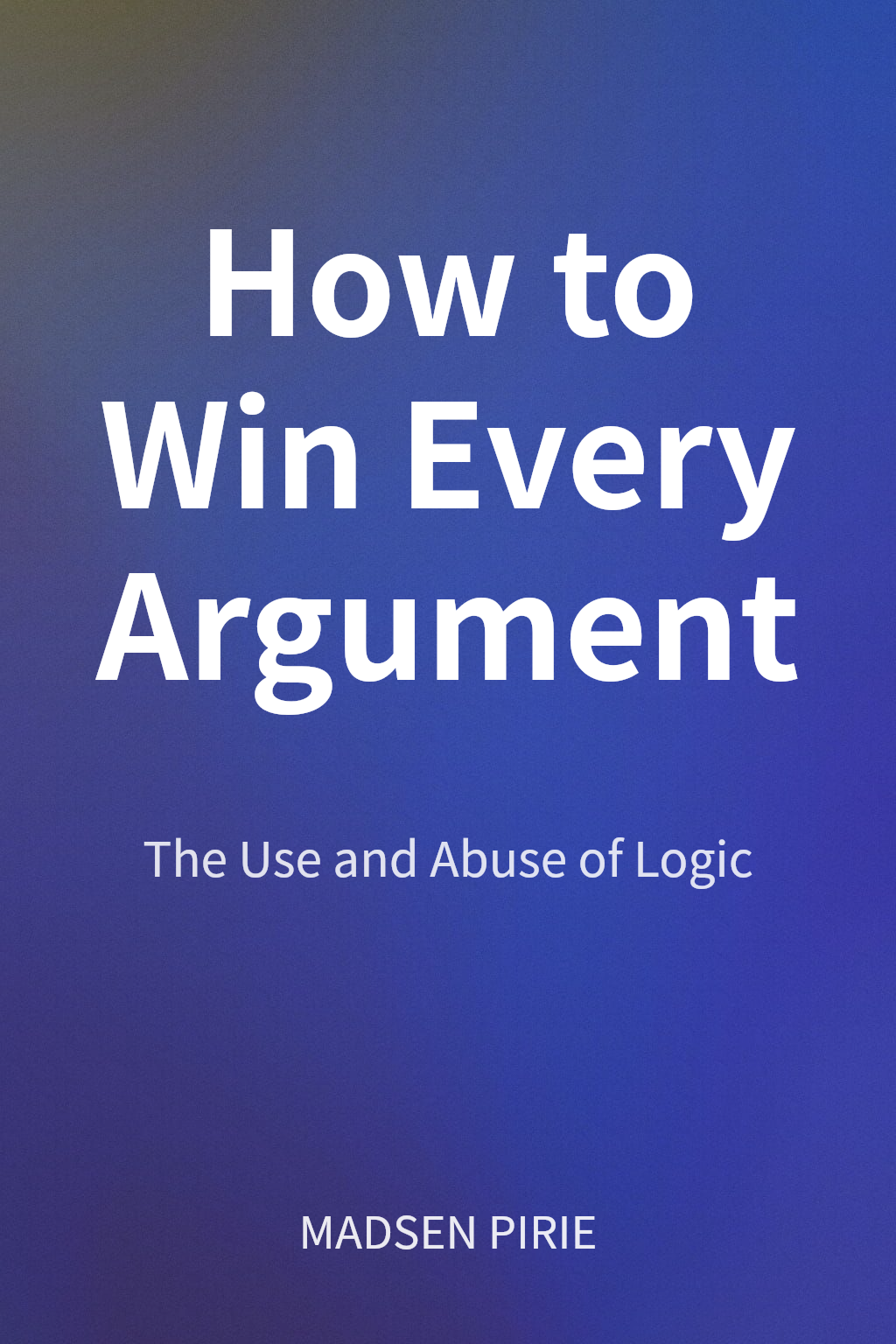How to Win Every Argument cover