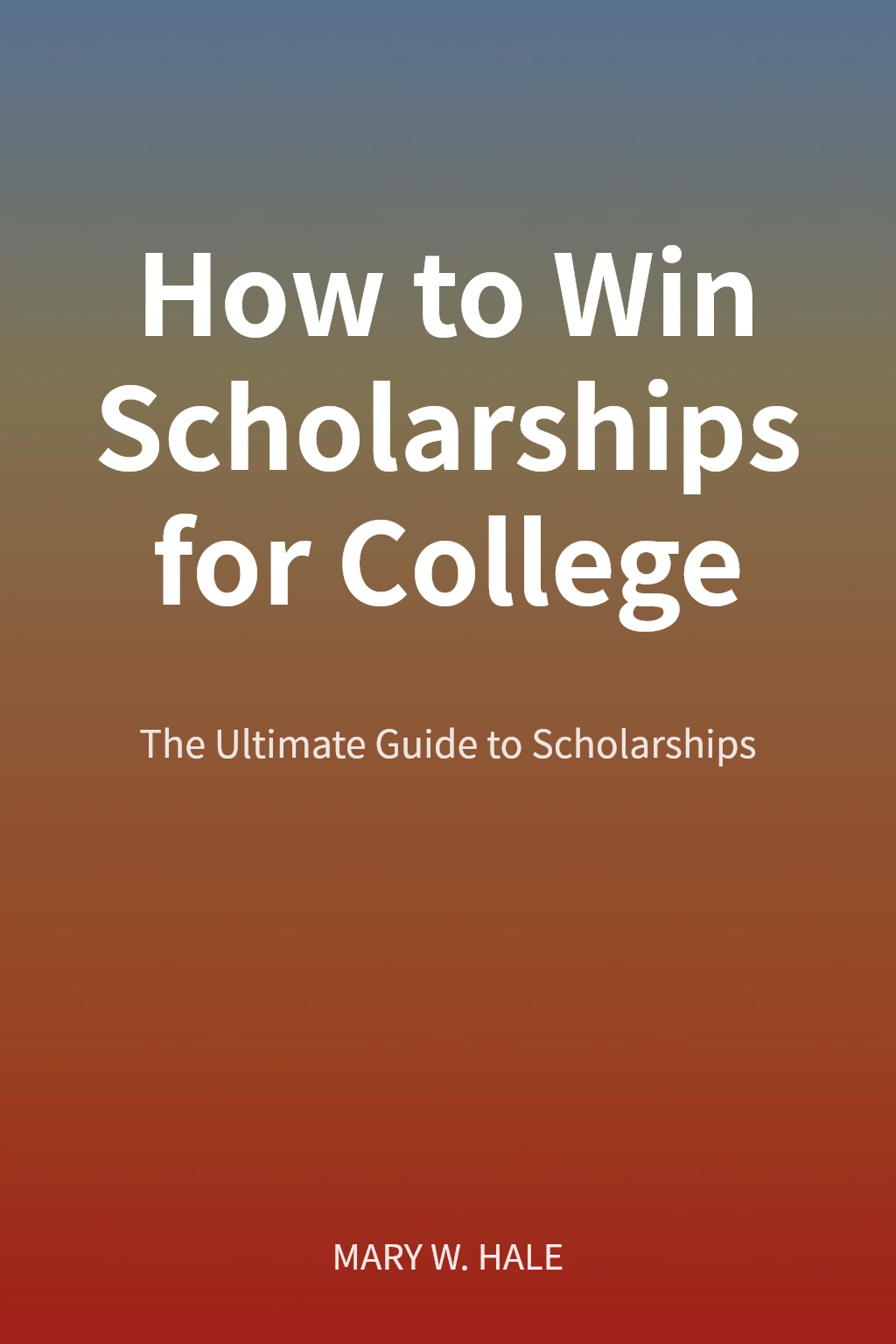 How to Win Scholarships for College cover