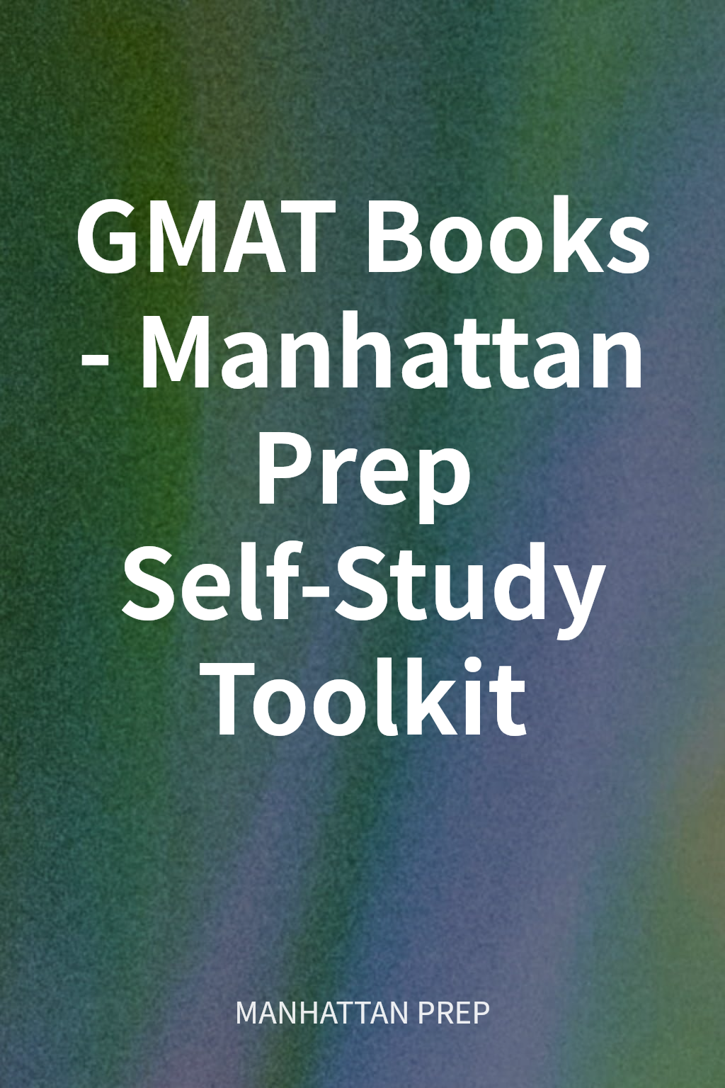 GMAT Books - Manhattan Prep Self-Study Toolkit cover