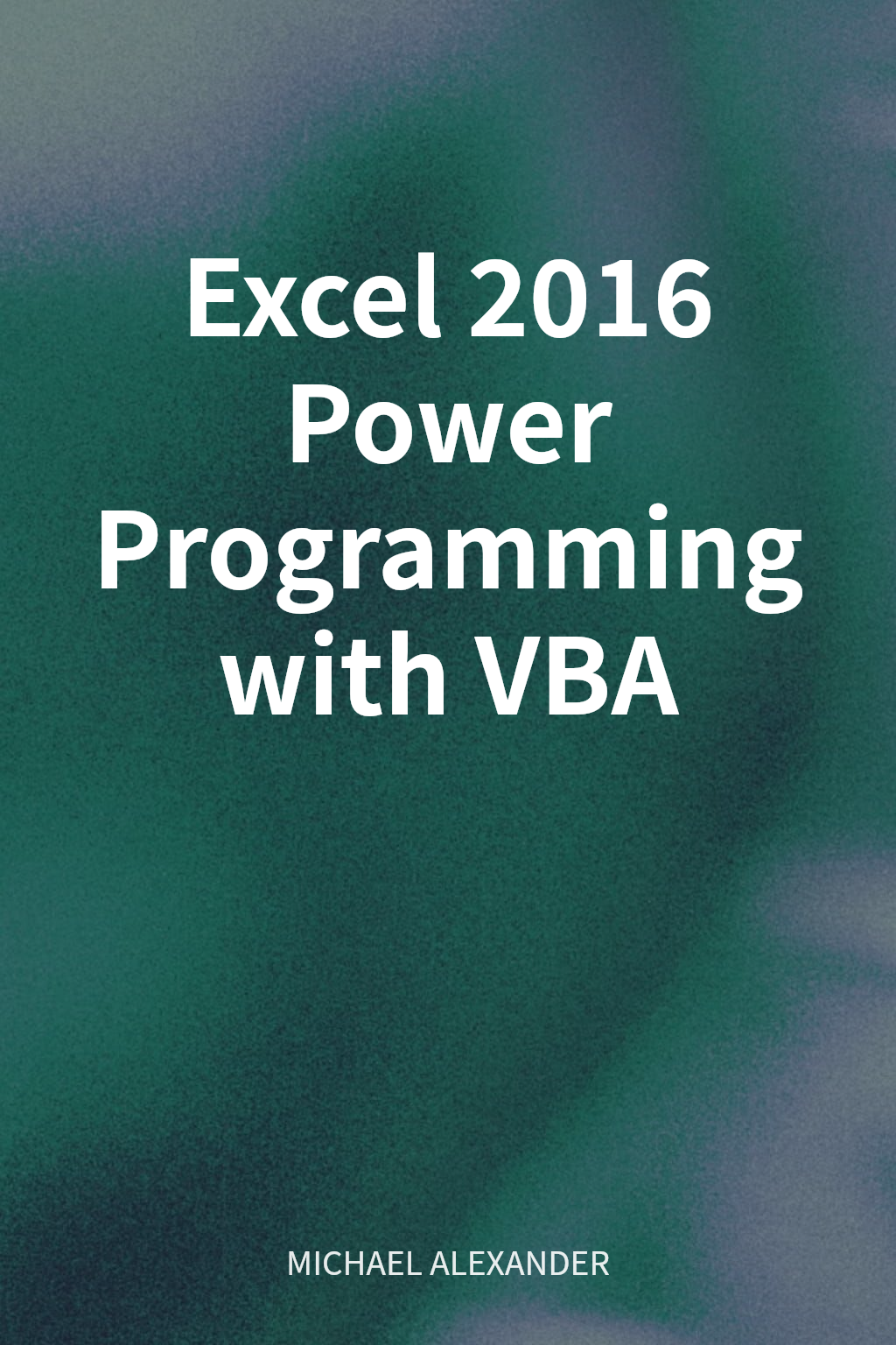 Excel 2016 Power Programming with VBA cover