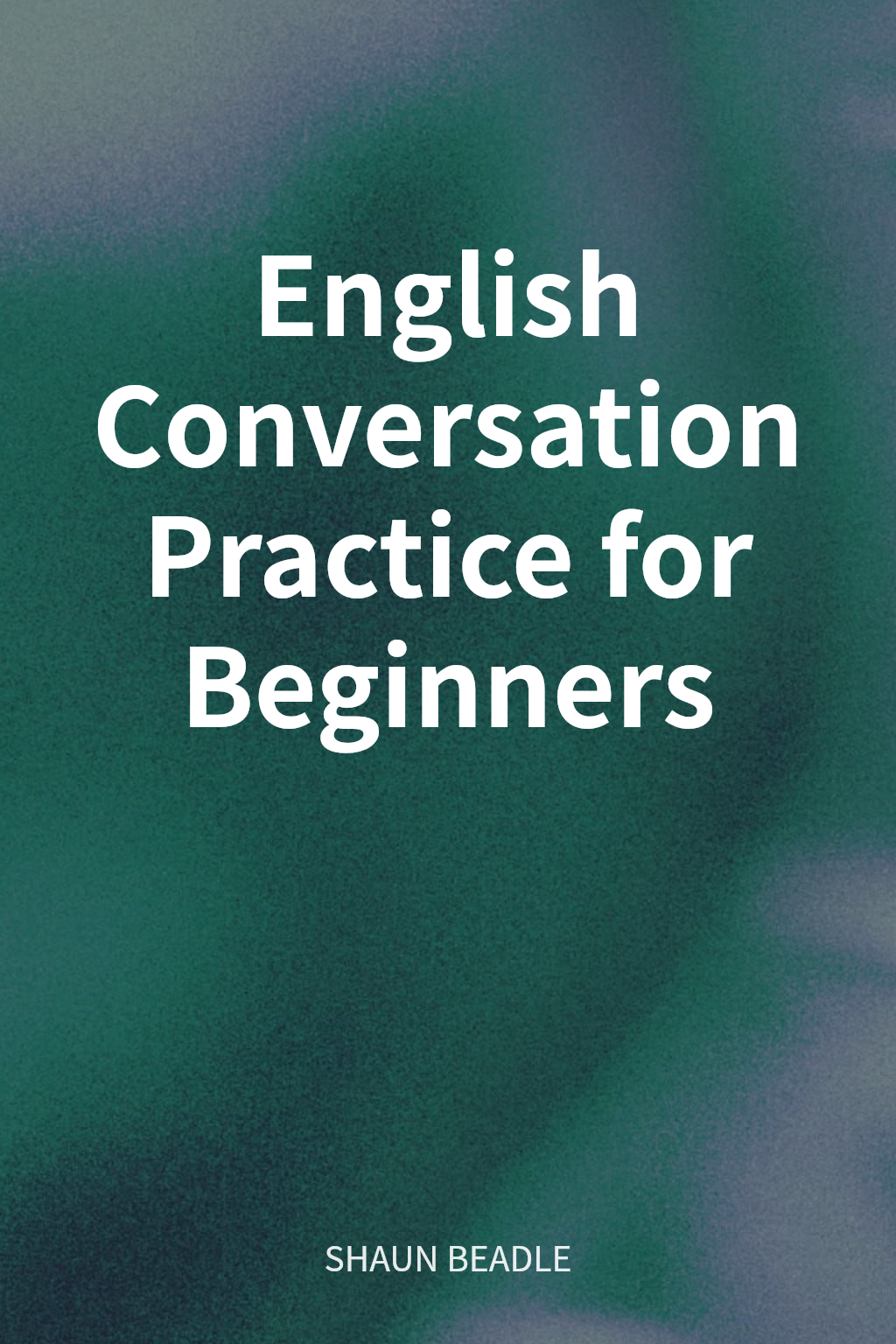 English Conversation Practice for Beginners cover