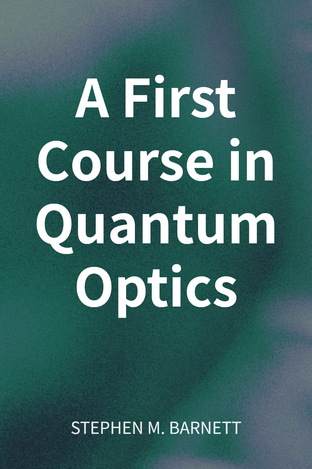 A First Course in Quantum Optics cover
