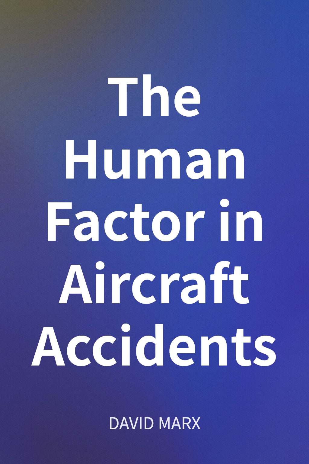 The Human Factor in Aircraft Accidents cover
