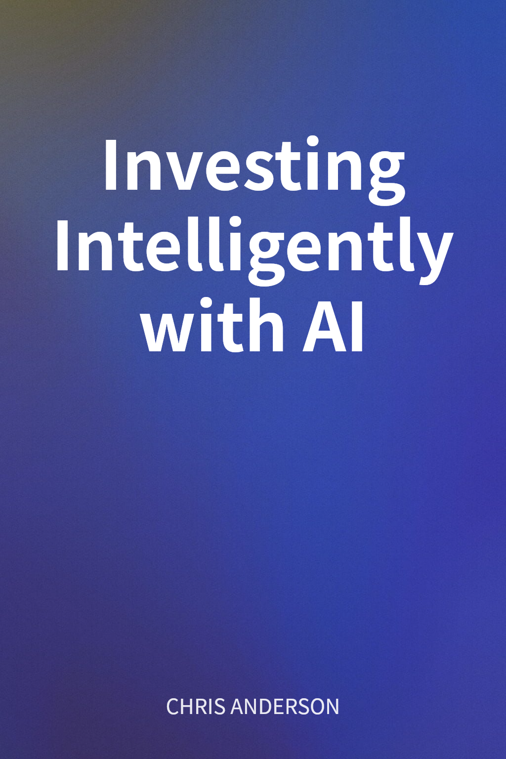 Investing Intelligently with AI cover