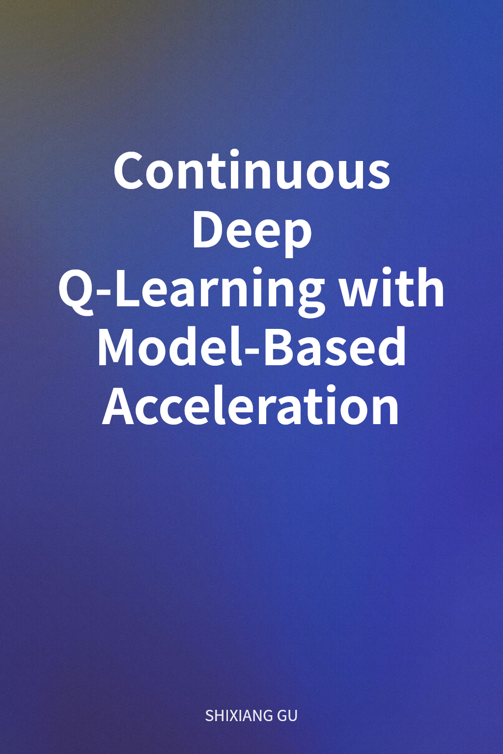 Continuous Deep Q-Learning with Model-Based Acceleration cover