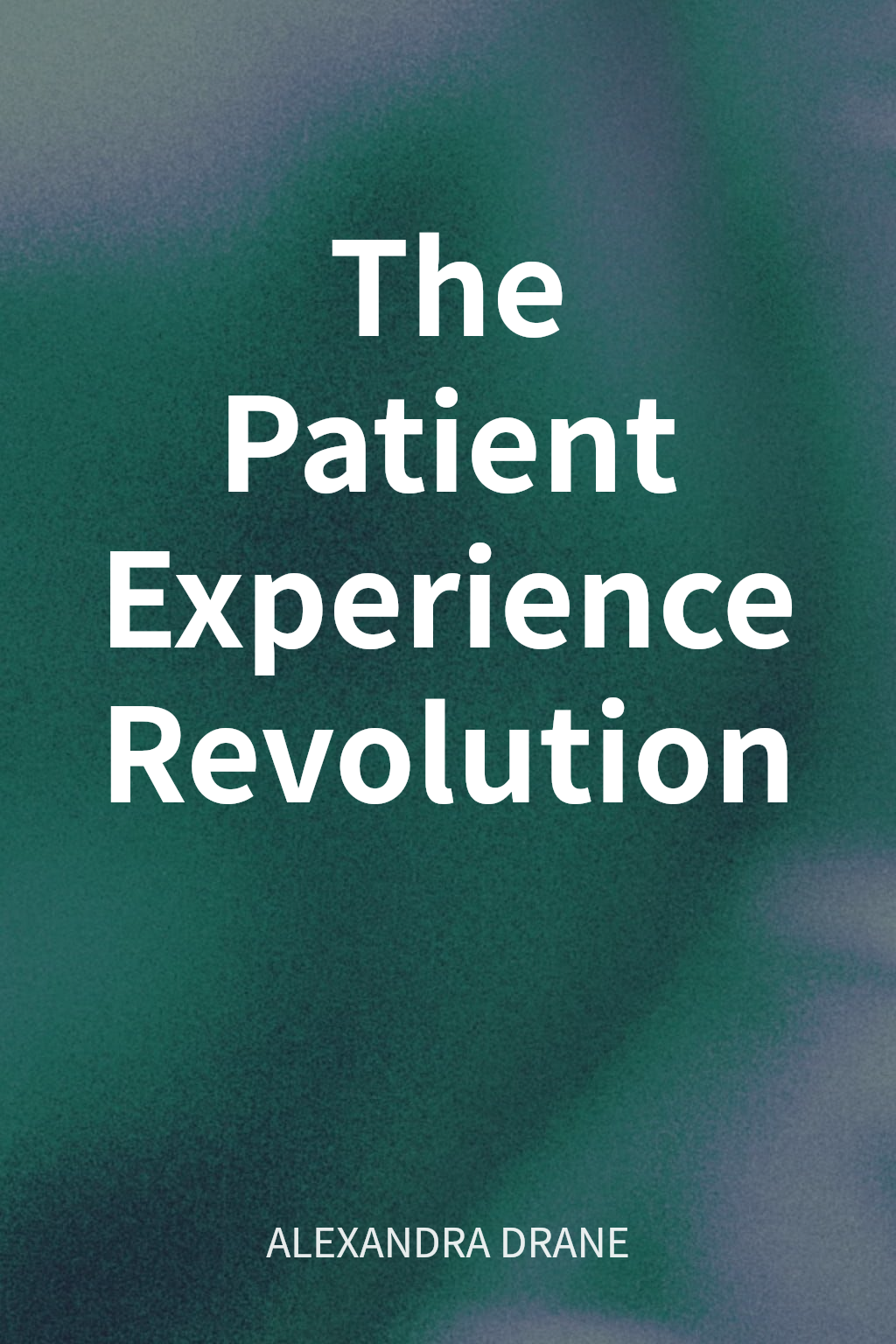 The Patient Experience Revolution cover