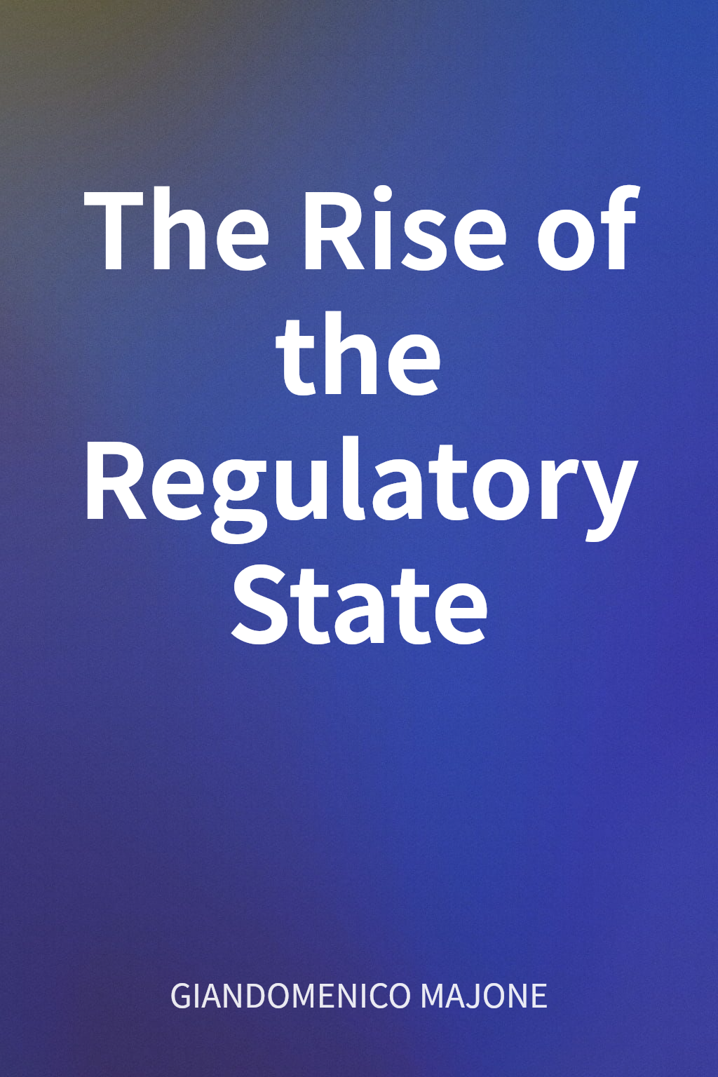The Rise of the Regulatory State cover