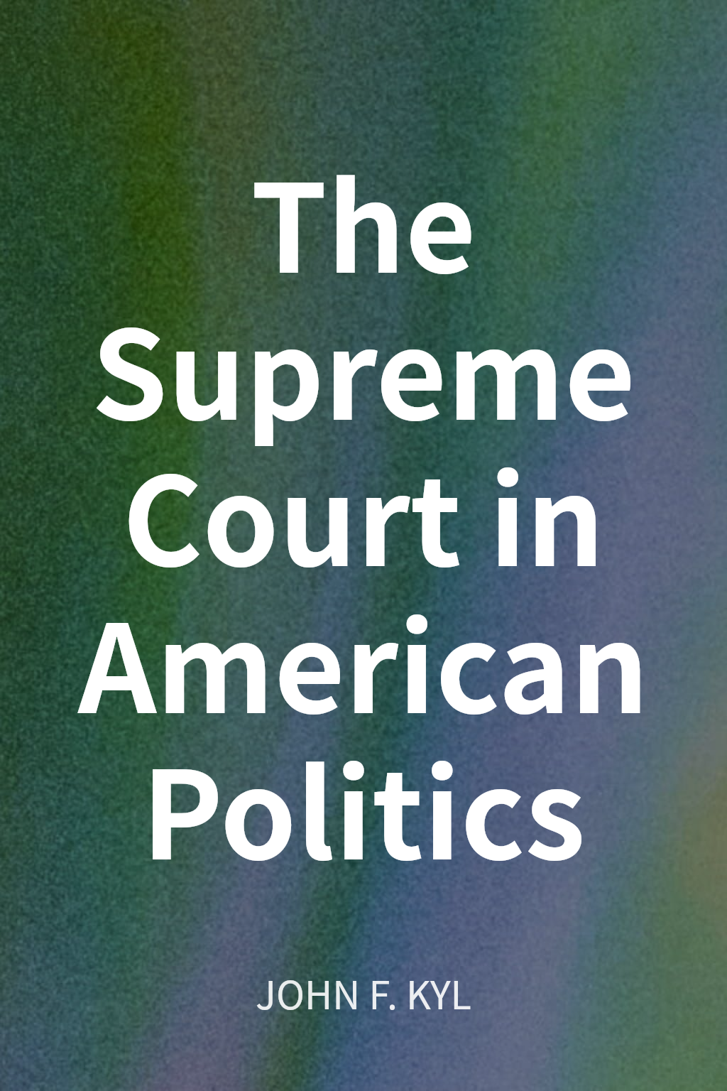The Supreme Court in American Politics cover