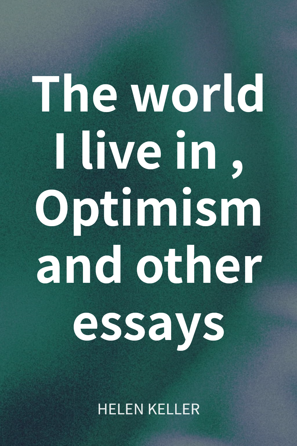 The world I live in, Optimism and other essays cover