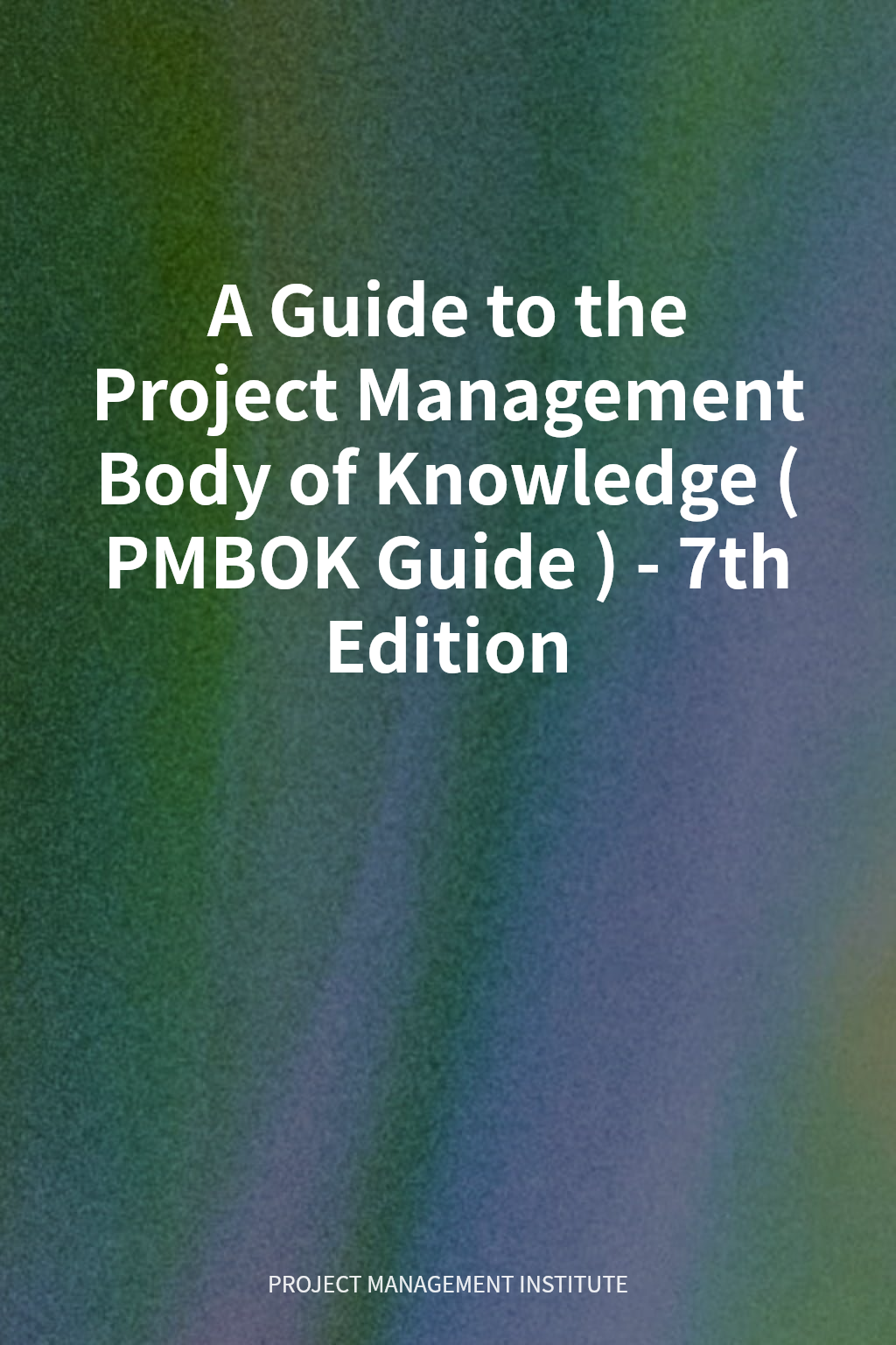 A Guide to the Project Management Body of Knowledge (PMBOK Guide) - 7th Edition cover