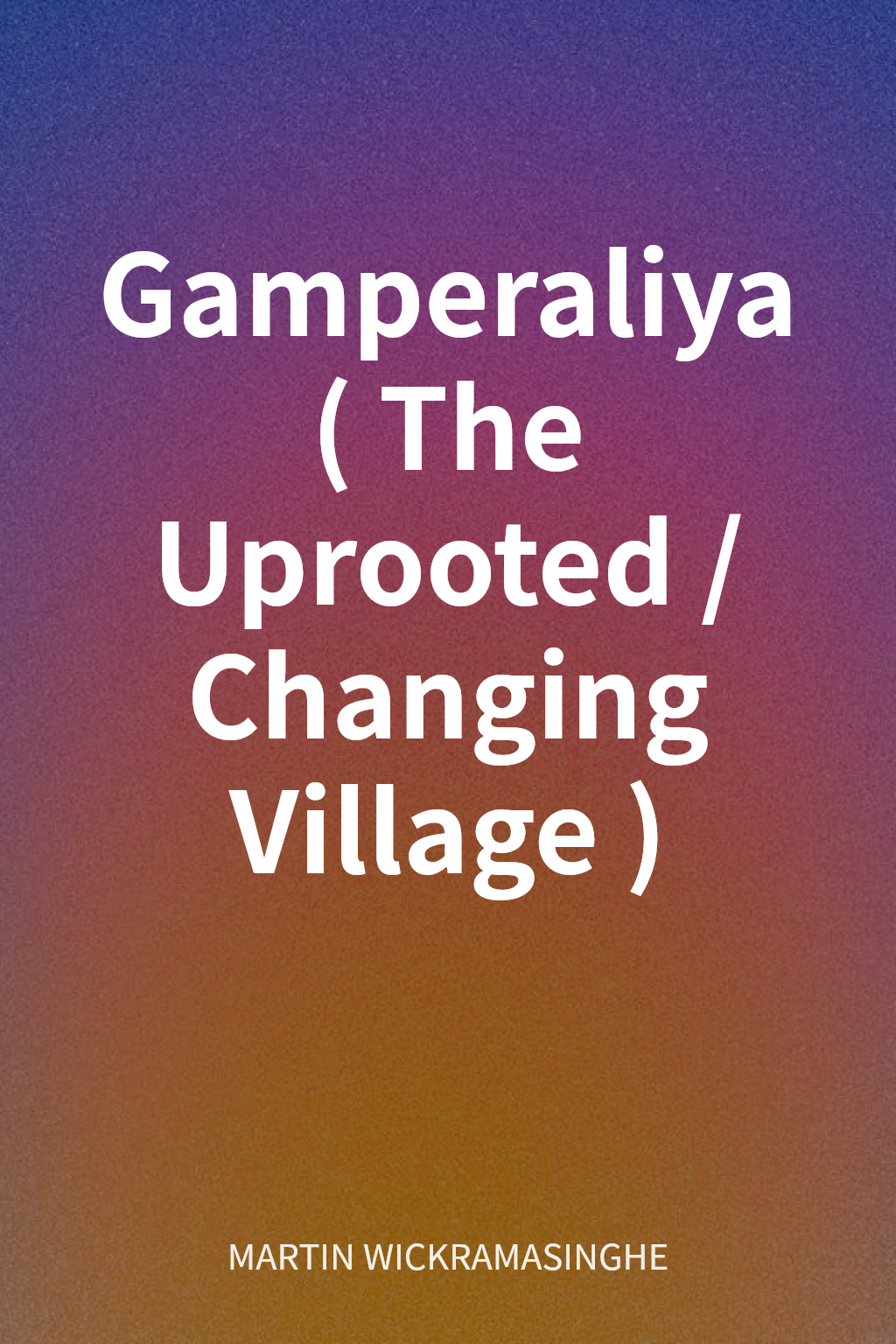 Gamperaliya (The Uprooted/Changing Village) cover