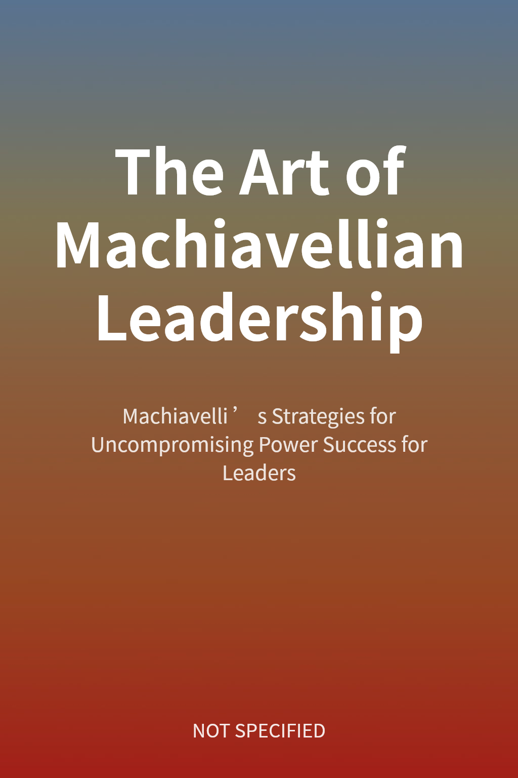 The Art of Machiavellian Leadership cover