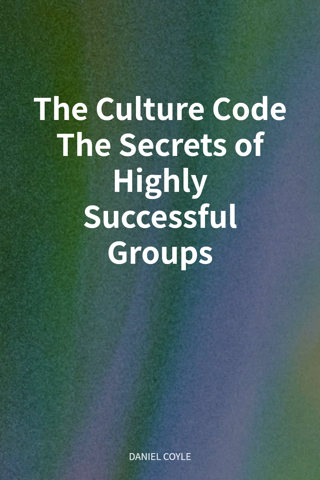 The Culture Code The Secrets of Highly Successful Groups cover