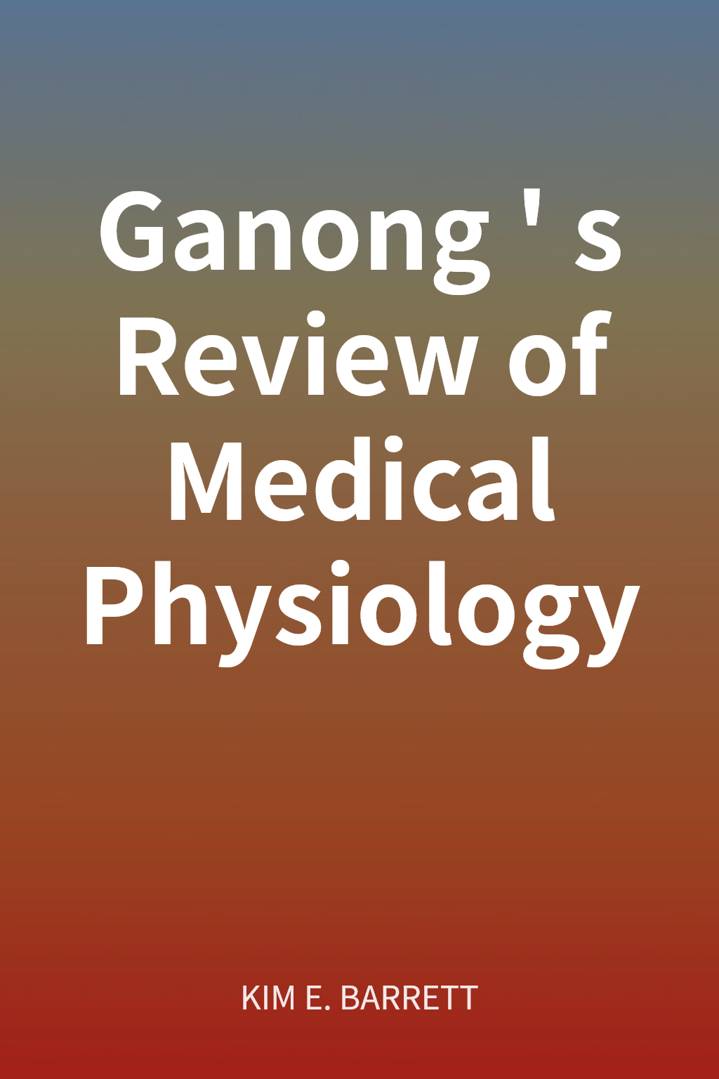 Ganong's Review of Medical Physiology cover