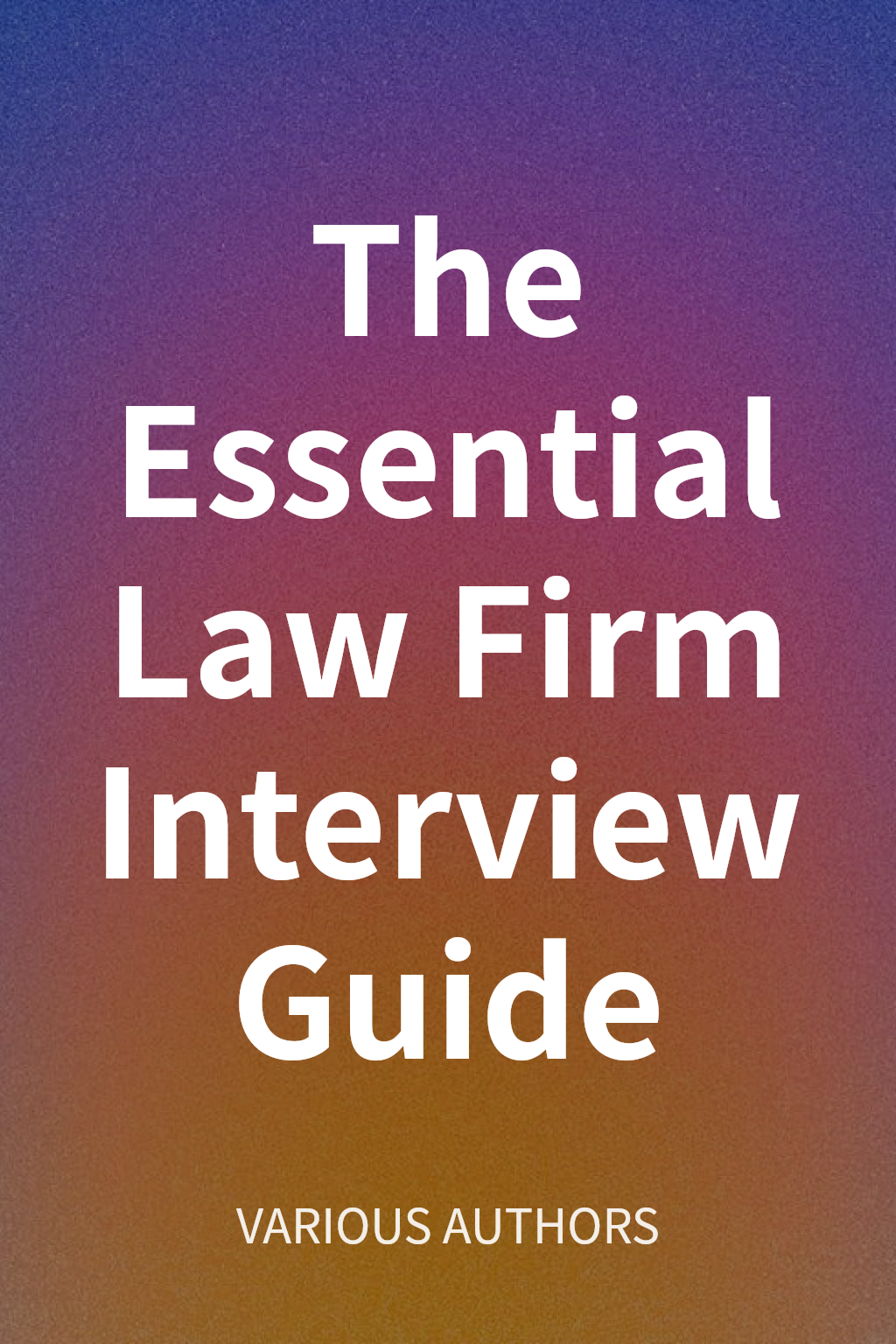 The Essential Law Firm Interview Guide cover