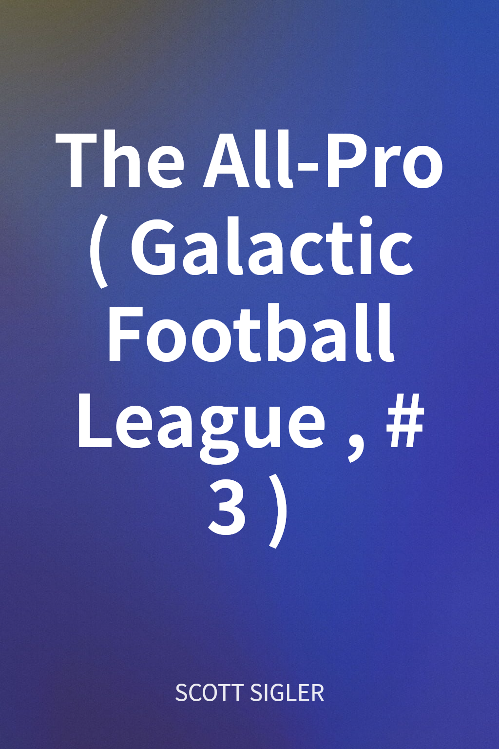 The All-Pro (Galactic Football League, #3) cover