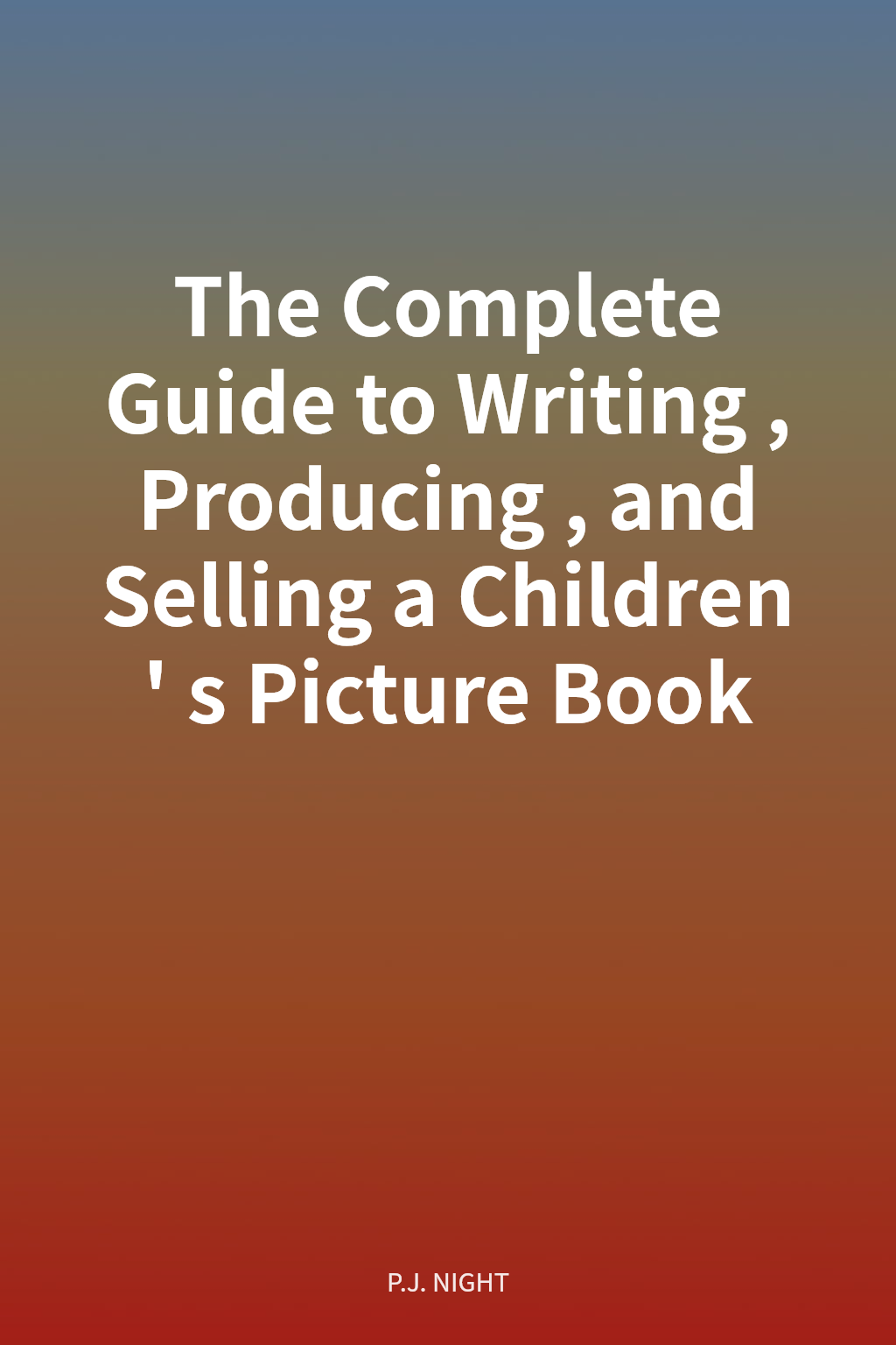 The Complete Guide to Writing, Producing, and Selling a Children's Picture Book cover