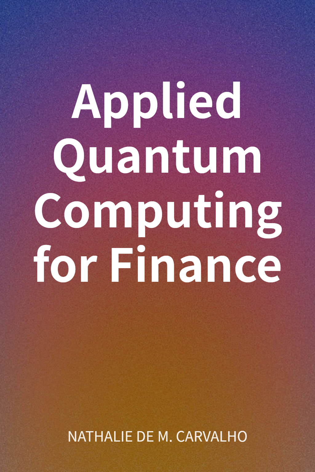 Applied Quantum Computing for Finance cover