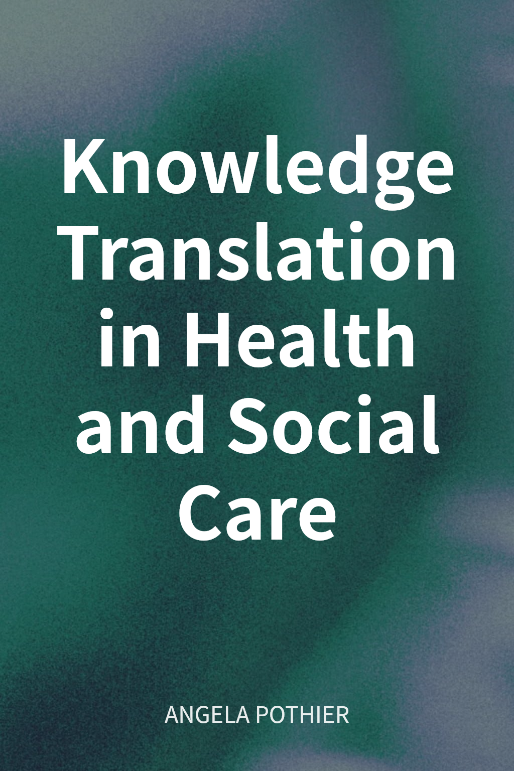 Knowledge Translation in Health and Social Care cover