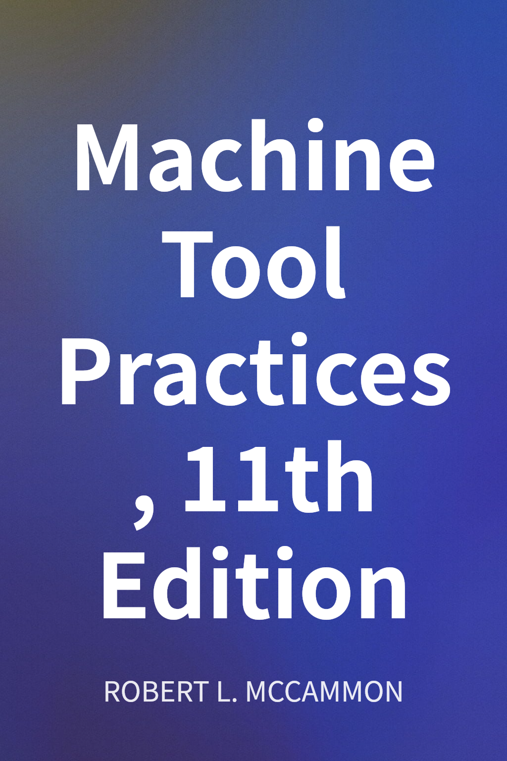 Machine Tool Practices, 11th Edition cover