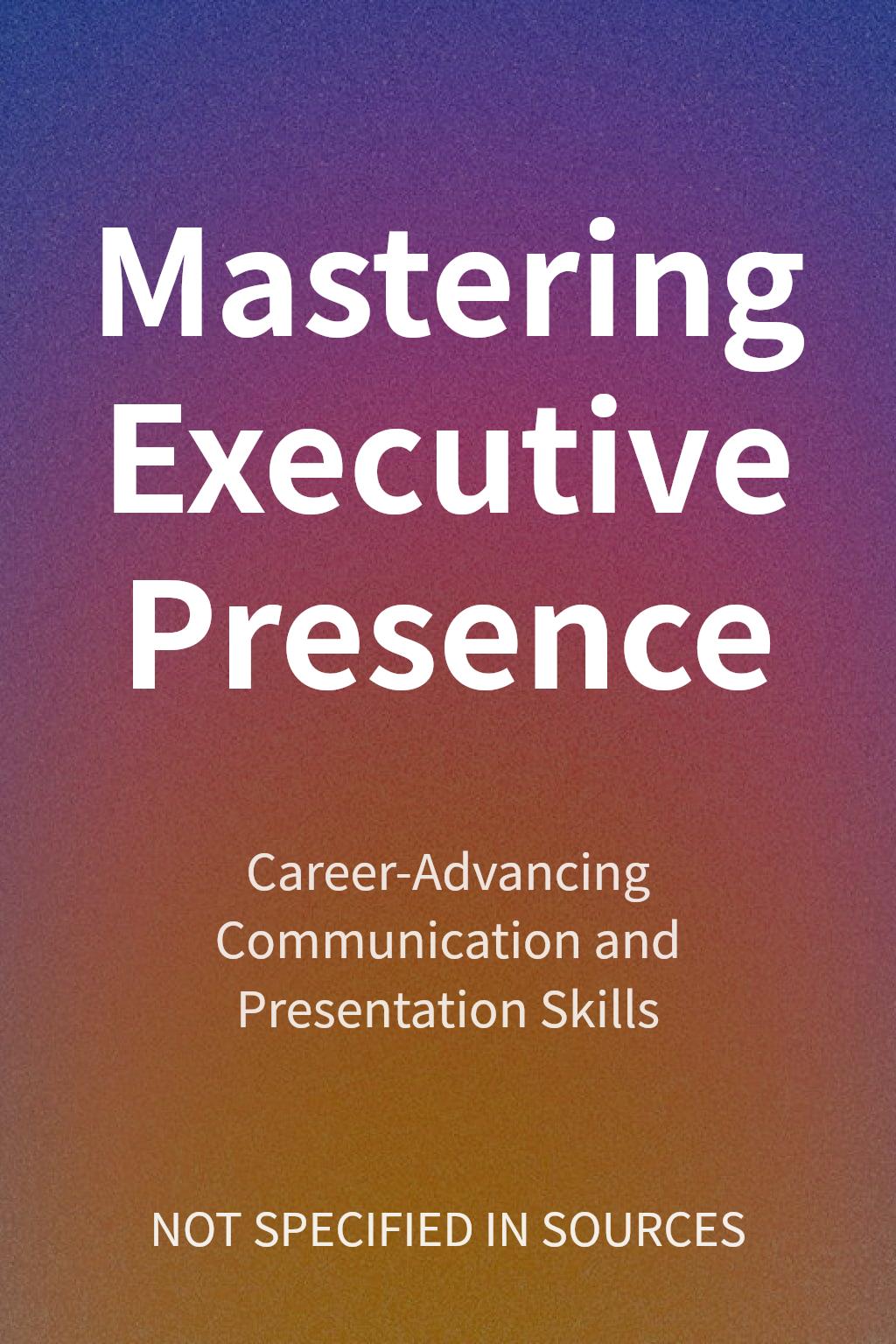 Mastering Executive Presence cover