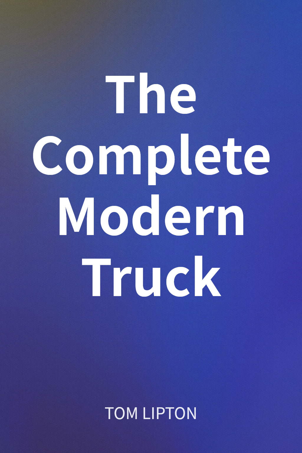 The Complete Modern Truck cover