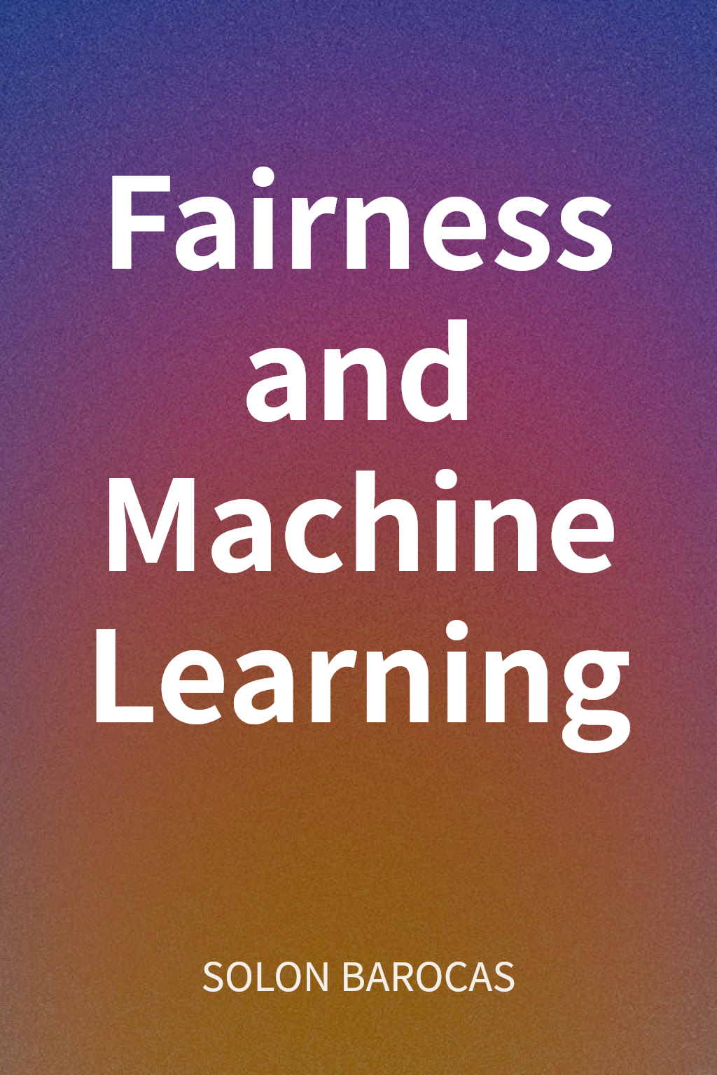 Fairness and Machine Learning cover