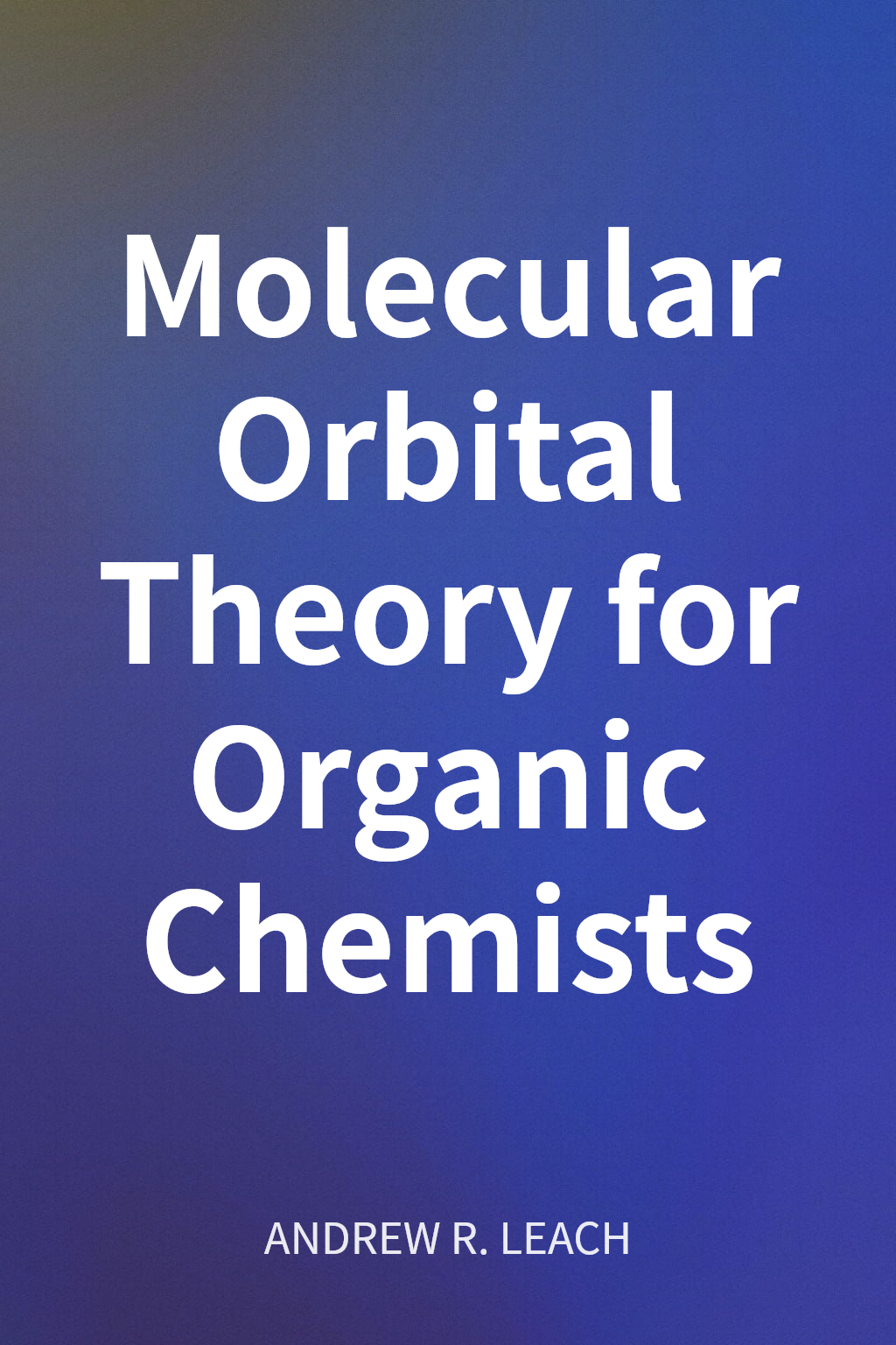 Molecular Orbital Theory for Organic Chemists cover