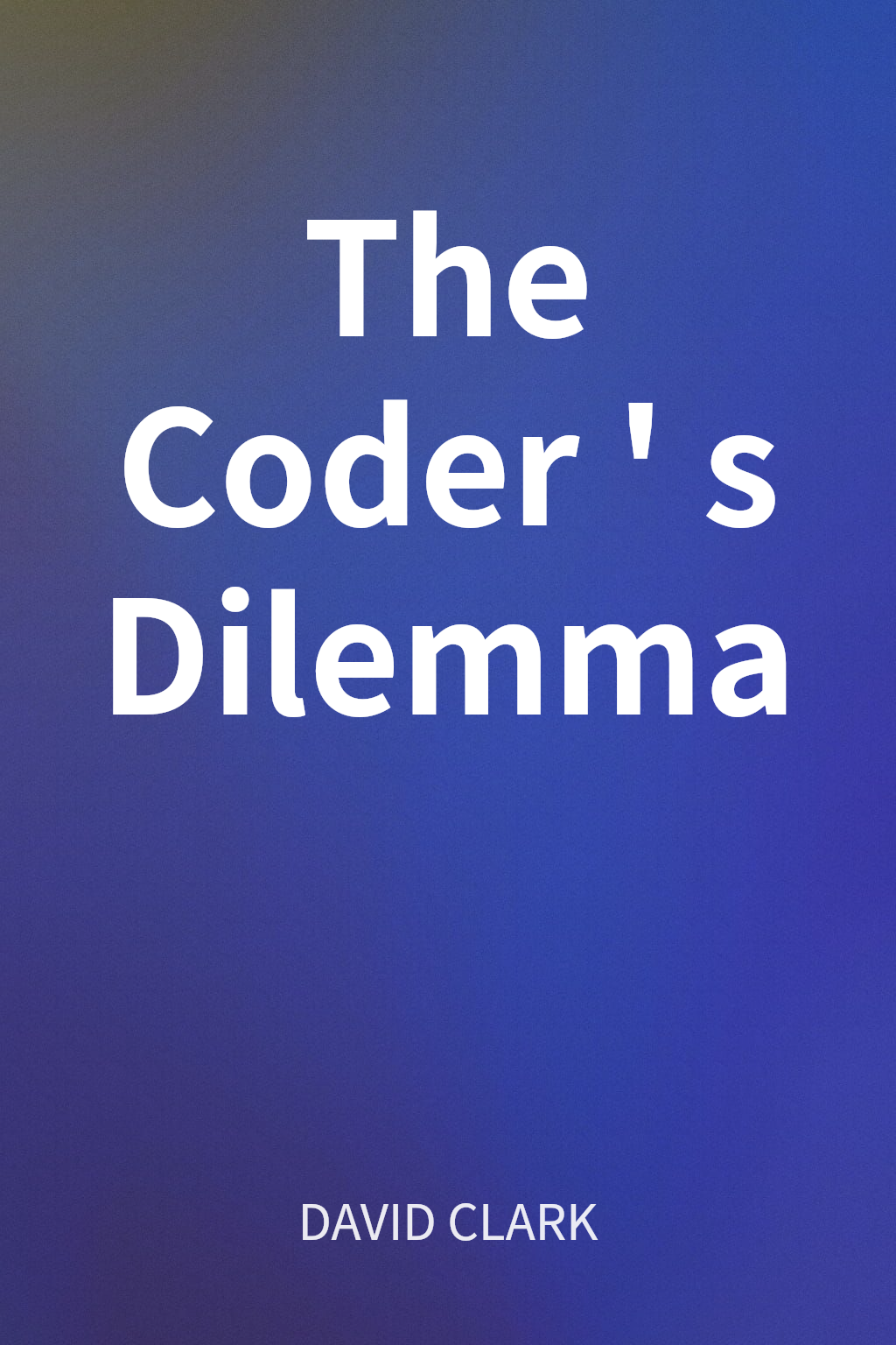 The Coder's Dilemma cover