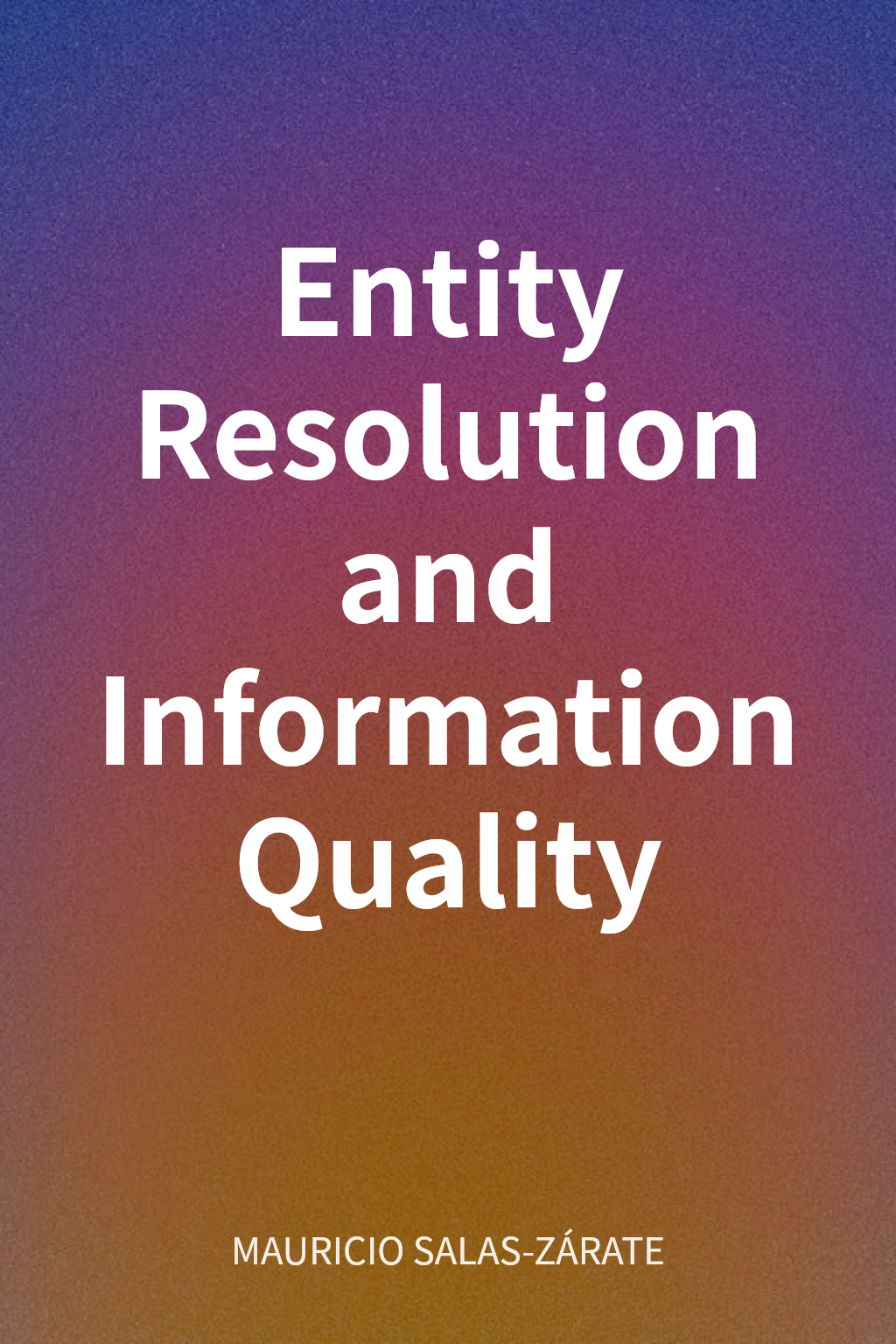 Entity Resolution and Information Quality cover