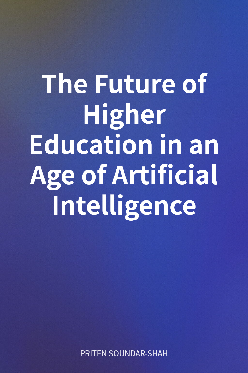The Future of Higher Education in an Age of Artificial Intelligence cover