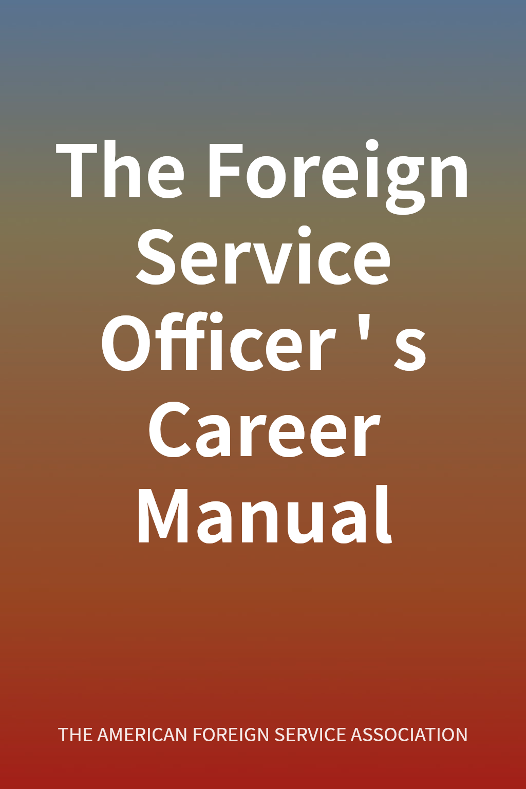 The Foreign Service Officer's Career Manual cover