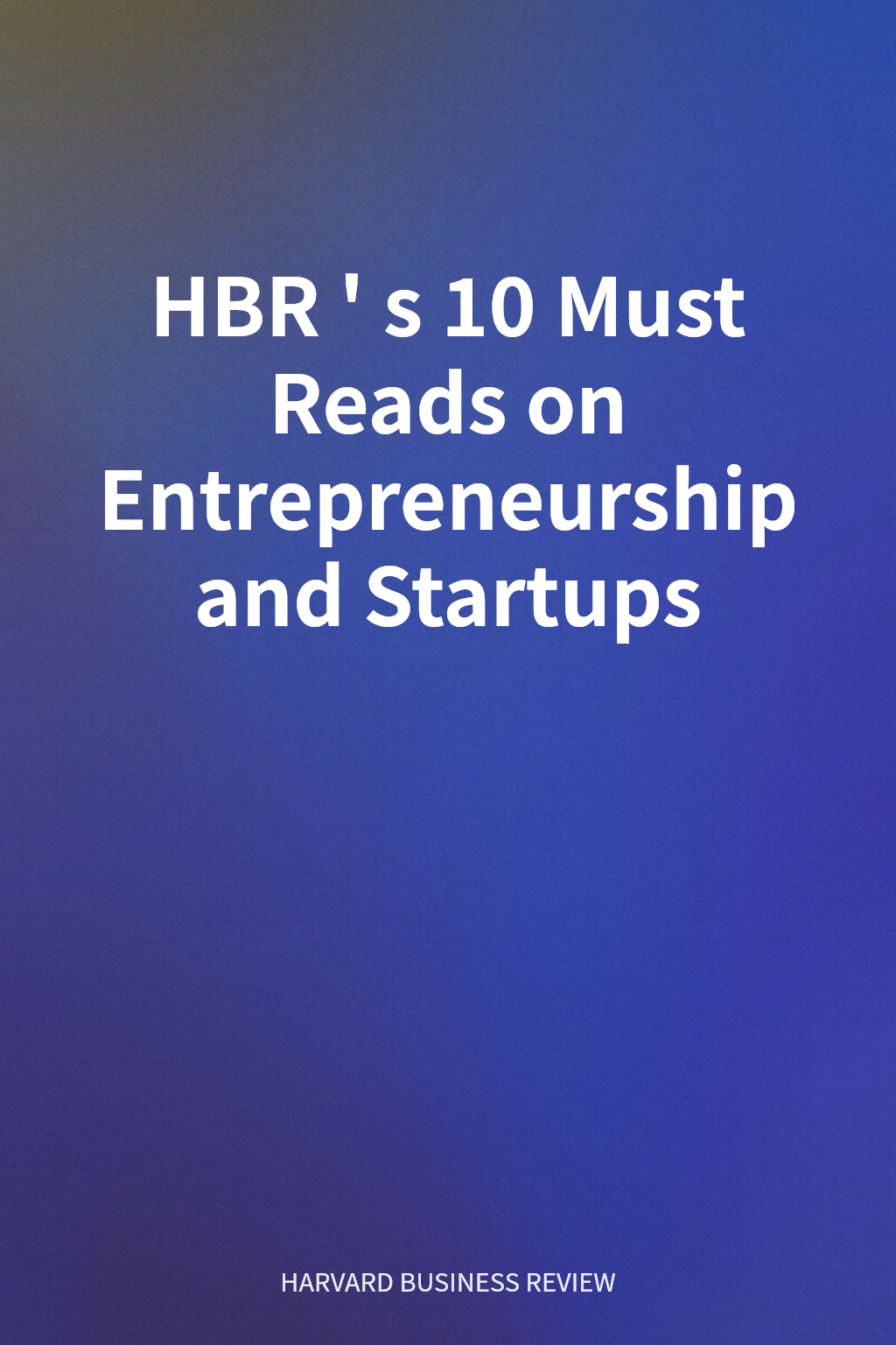 HBR's 10 Must Reads on Entrepreneurship and Startups cover