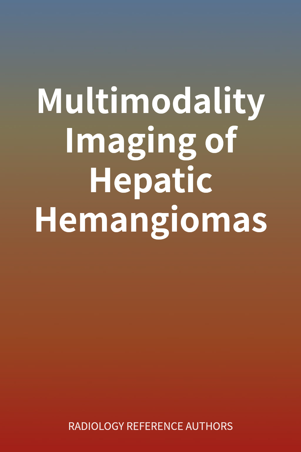 Multimodality Imaging of Hepatic Hemangiomas cover