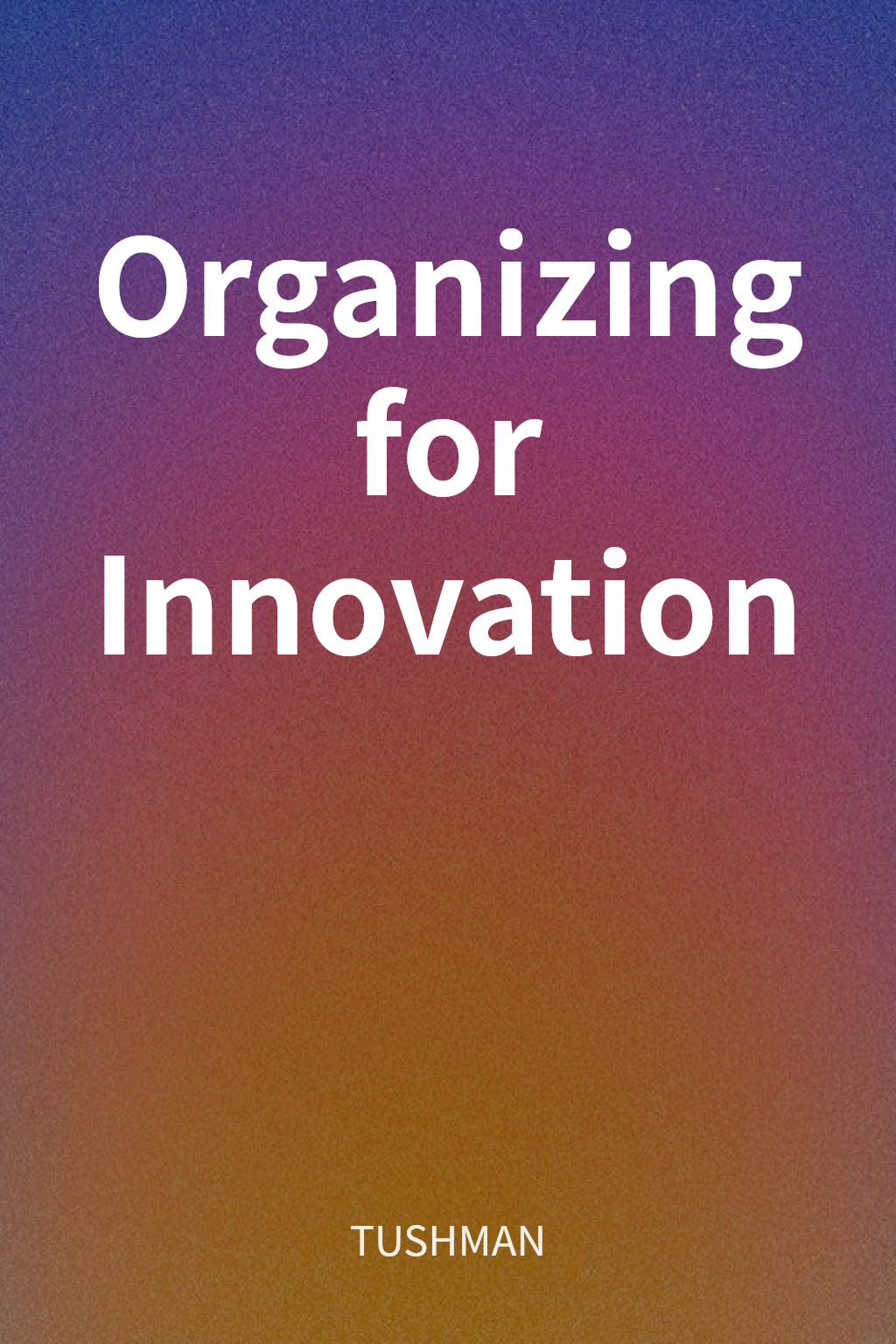 Organizing for Innovation cover