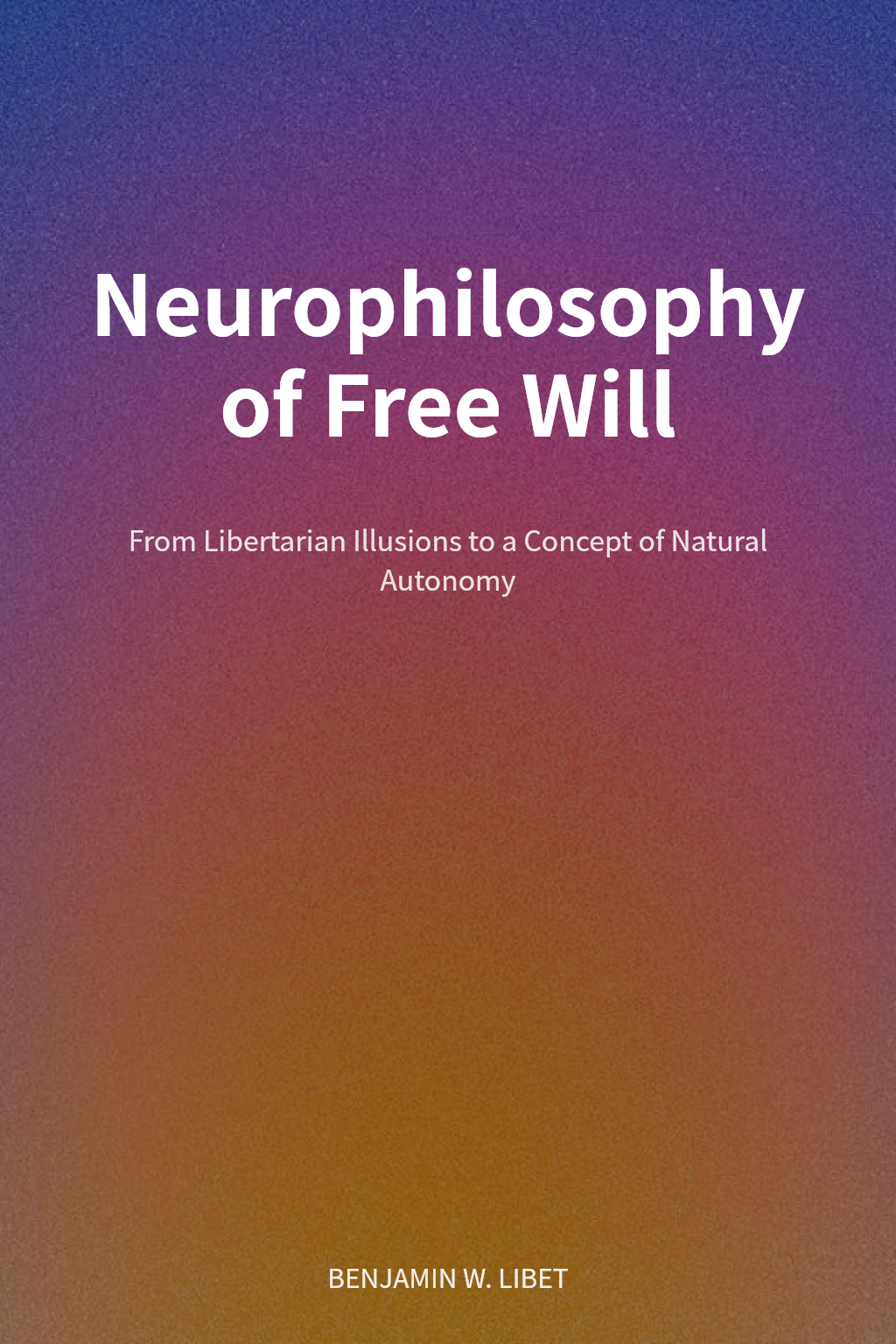 Neurophilosophy of Free Will cover