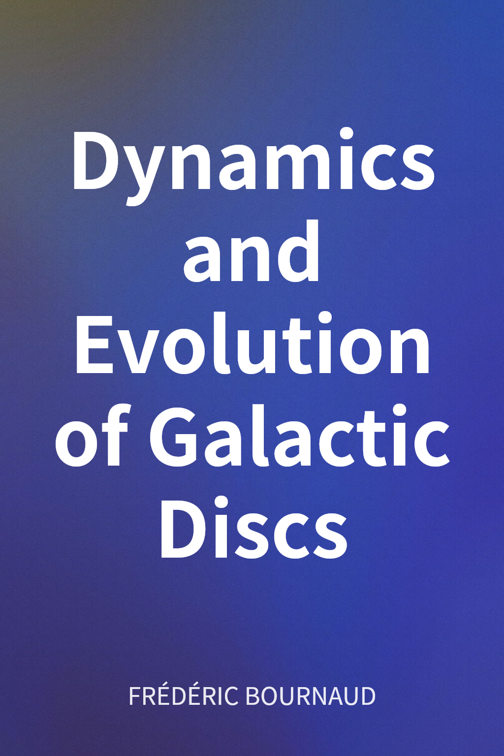 Dynamics and Evolution of Galactic Discs cover