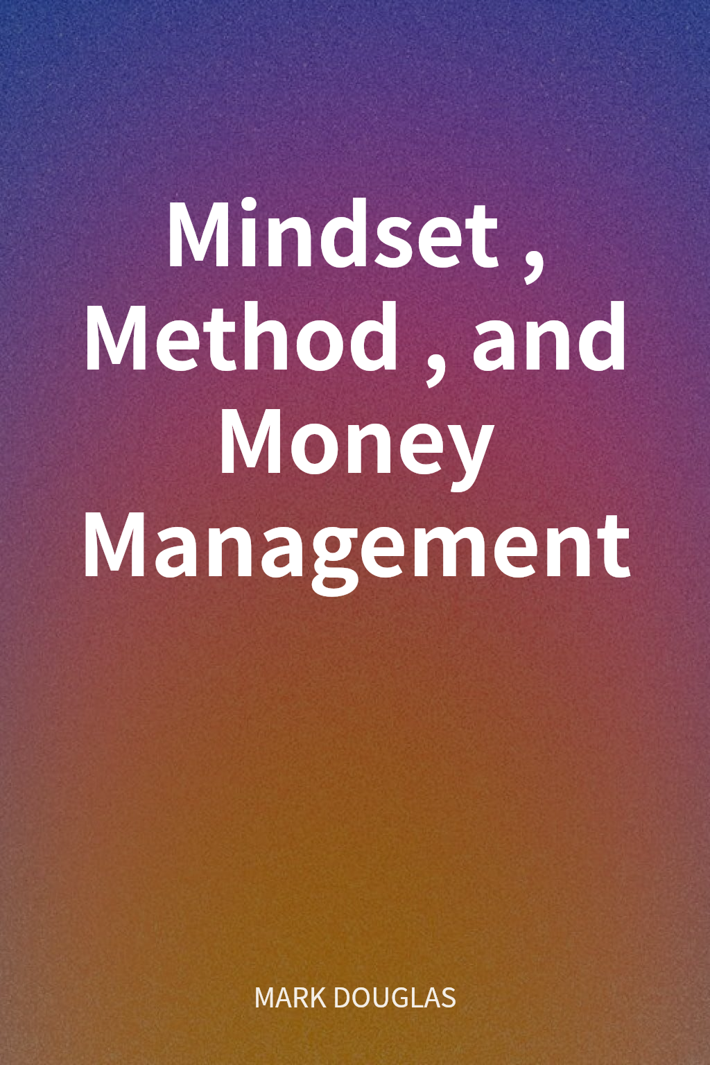 Mindset, Method, and Money Management cover
