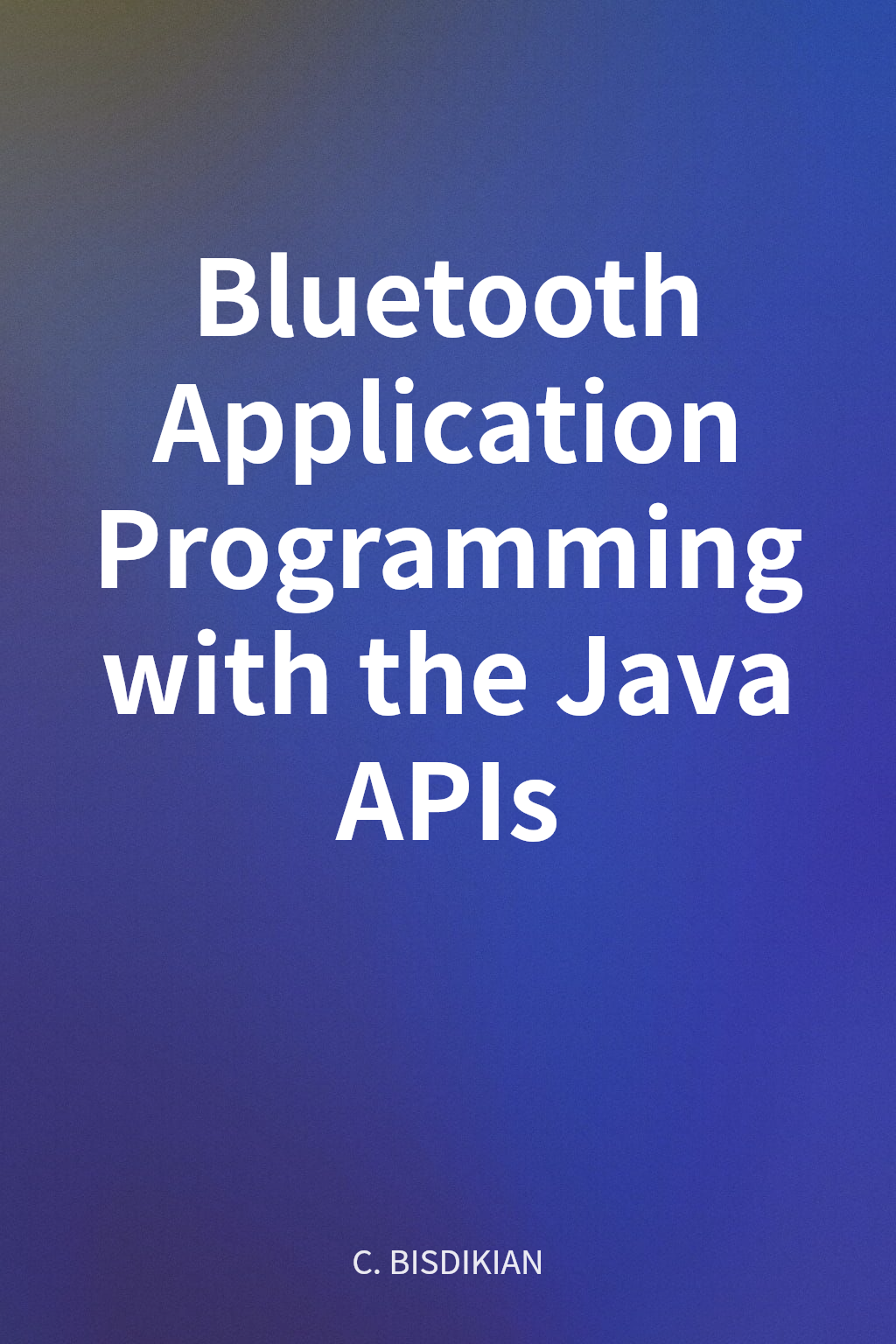 Bluetooth Application Programming with the Java APIs cover