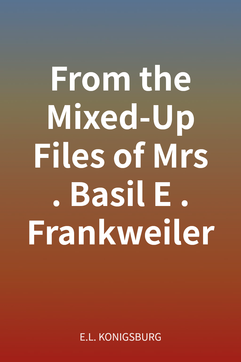 From the Mixed-Up Files of Mrs. Basil E. Frankweiler cover