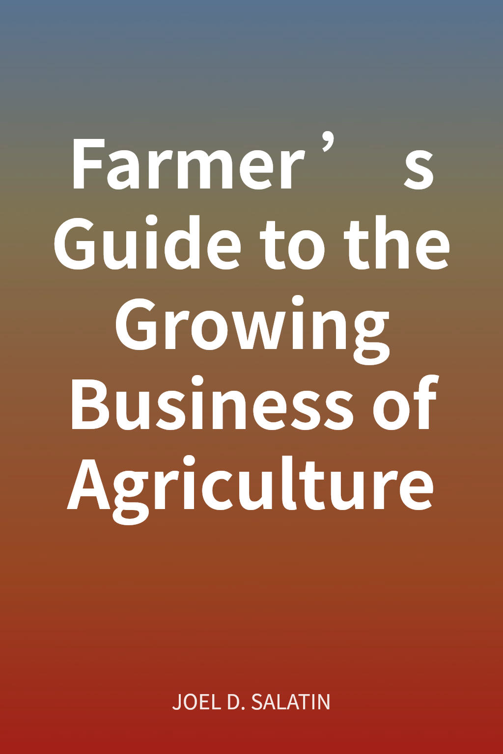 Farmer’s Guide to the Growing Business of Agriculture cover