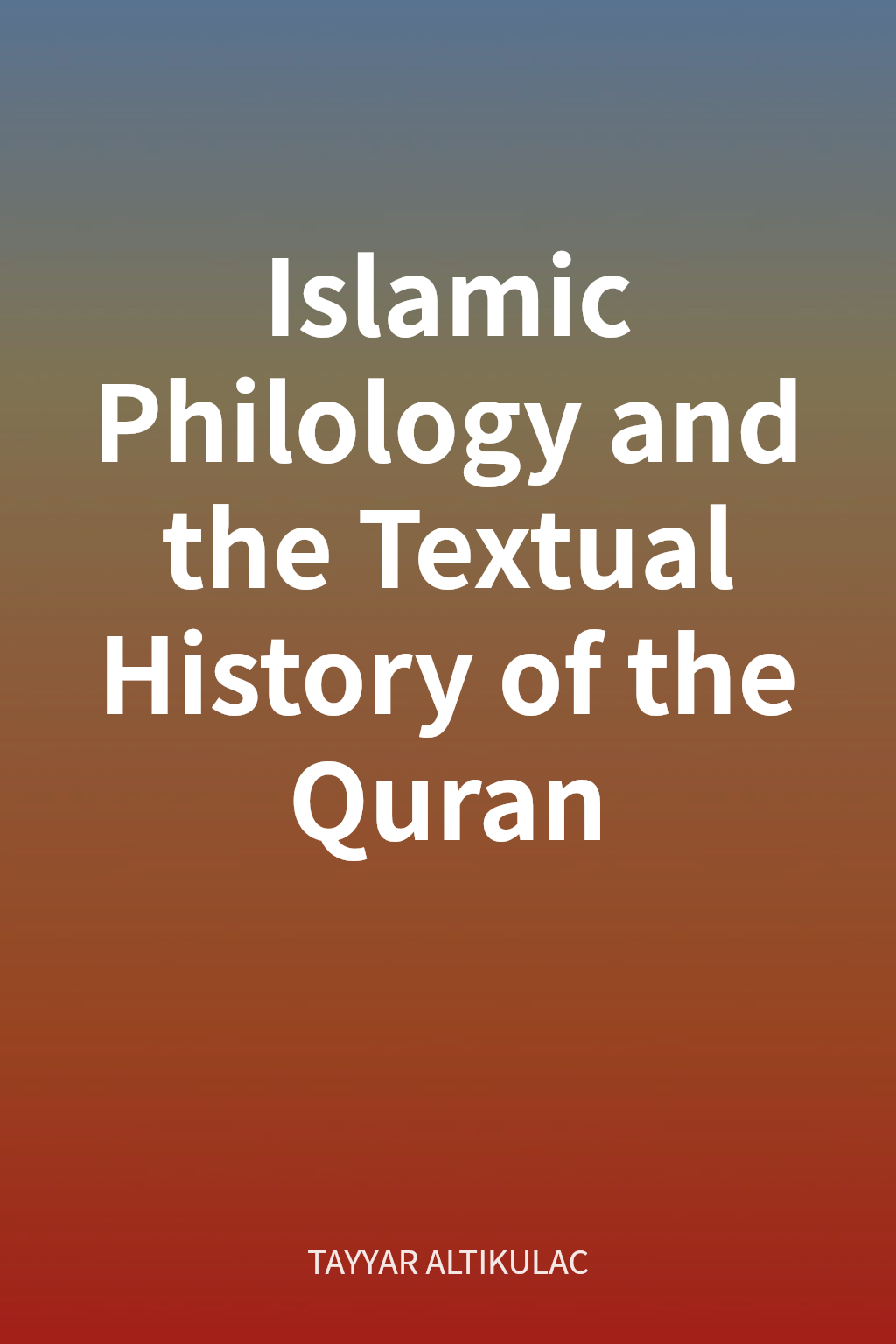 Islamic Philology and the Textual History of the Quran cover