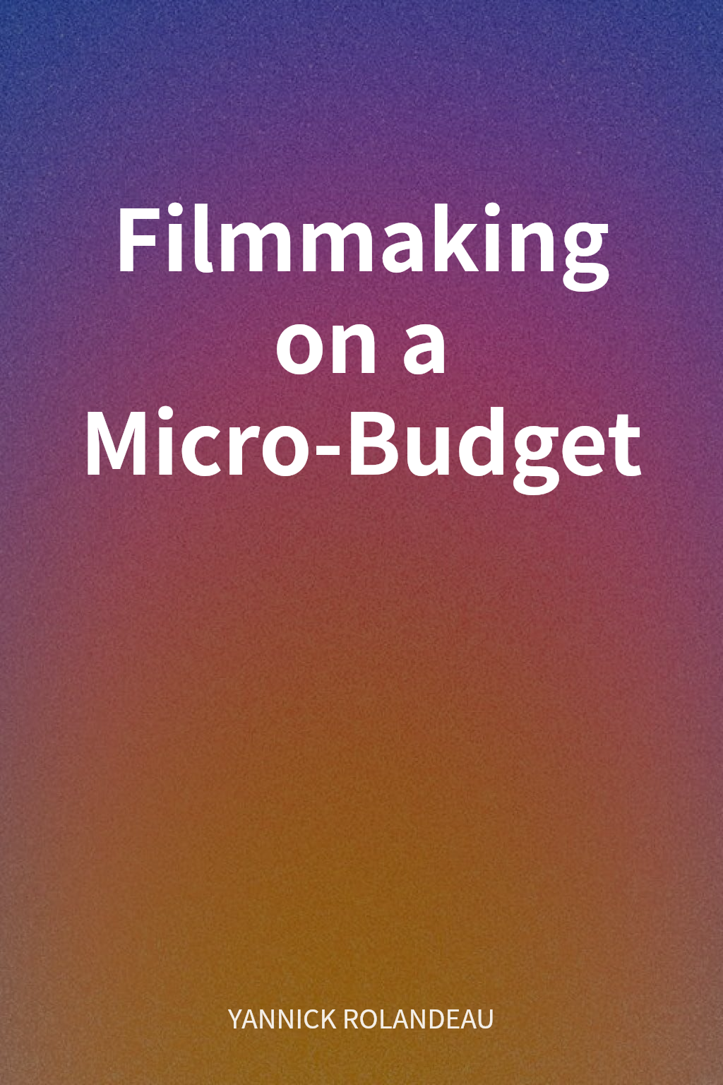 Filmmaking on a Micro-Budget cover