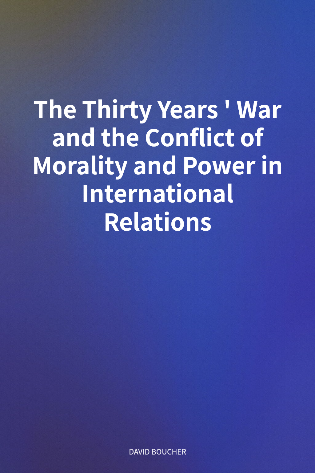 The Thirty Years' War and the Conflict of Morality and Power in International Relations cover